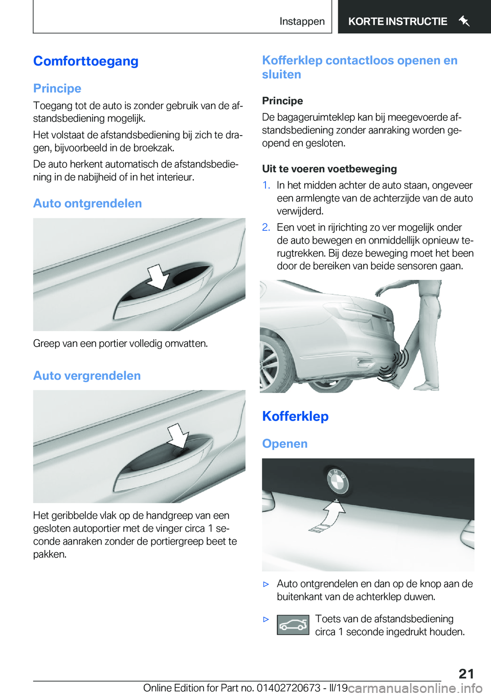 BMW M5 2019  Instructieboekjes (in Dutch) �C�o�m�f�o�r�t�t�o�e�g�a�n�g
�P�r�i�n�c�i�p�e �T�o�e�g�a�n�g��t�o�t��d�e��a�u�t�o��i�s��z�o�n�d�e�r��g�e�b�r�u�i�k��v�a�n��d�e��a�fj
�s�t�a�n�d�s�b�e�d�i�e�n�i�n�g��m�o�g�e�l�i�j�k�.
�H�e�t