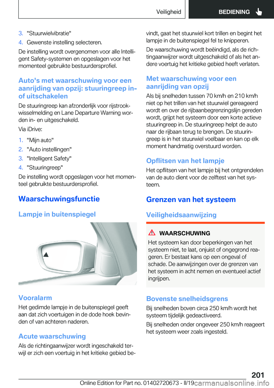 BMW M5 2019  Instructieboekjes (in Dutch) �3�.��S�t�u�u�r�w�i�e�l�v�i�b�r�a�t�i�e��4�.�G�e�w�e�n�s�t�e��i�n�s�t�e�l�l�i�n�g��s�e�l�e�c�t�e�r�e�n�.
�D�e��i�n�s�t�e�l�l�i�n�g��w�o�r�d�t��o�v�e�r�g�e�n�o�m�e�n��v�o�o�r��a�l�l�e��I�n�t�