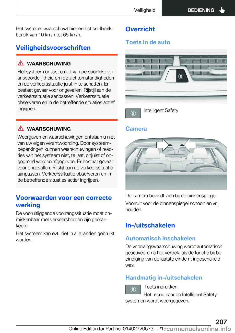 BMW M5 2019  Instructieboekjes (in Dutch) �H�e�t��s�y�s�t�e�e�m��w�a�a�r�s�c�h�u�w�t��b�i�n�n�e�n��h�e�t��s�n�e�l�h�e�i�d�sj�b�e�r�e�i�k��v�a�n��1�0��k�m�/�h��t�o�t��6�5��k�m�/�h�.
�V�e�i�l�i�g�h�e�i�d�s�v�o�o�r�s�c�h�r�i�f�t�e�n
