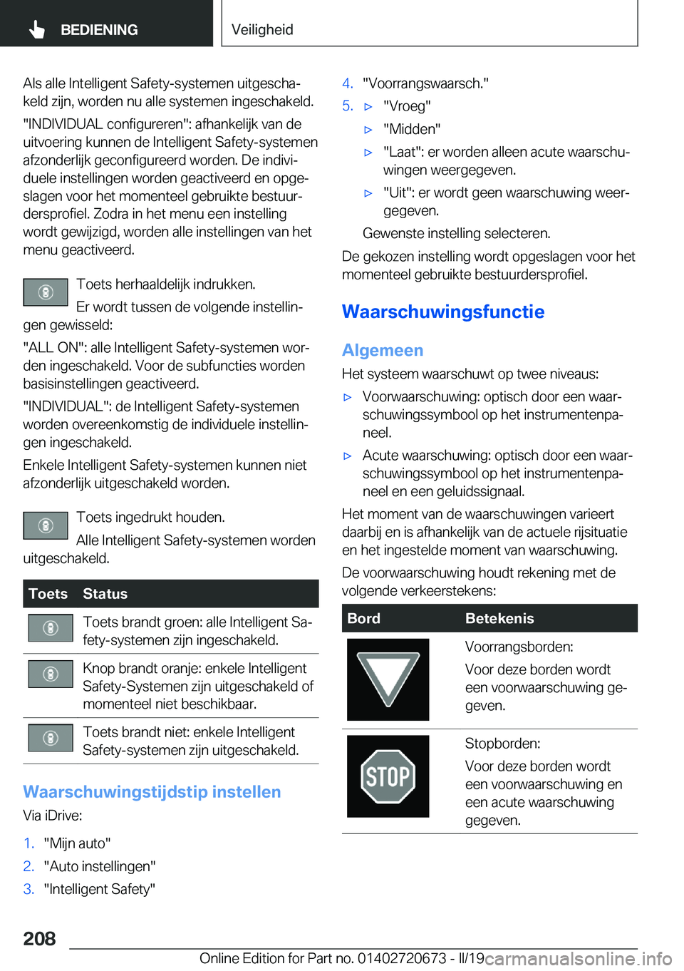 BMW M5 2019  Instructieboekjes (in Dutch) �A�l�s��a�l�l�e��I�n�t�e�l�l�i�g�e�n�t��S�a�f�e�t�y�-�s�y�s�t�e�m�e�n��u�i�t�g�e�s�c�h�aj
�k�e�l�d��z�i�j�n�,��w�o�r�d�e�n��n�u��a�l�l�e��s�y�s�t�e�m�e�n��i�n�g�e�s�c�h�a�k�e�l�d�.
��I�N�D