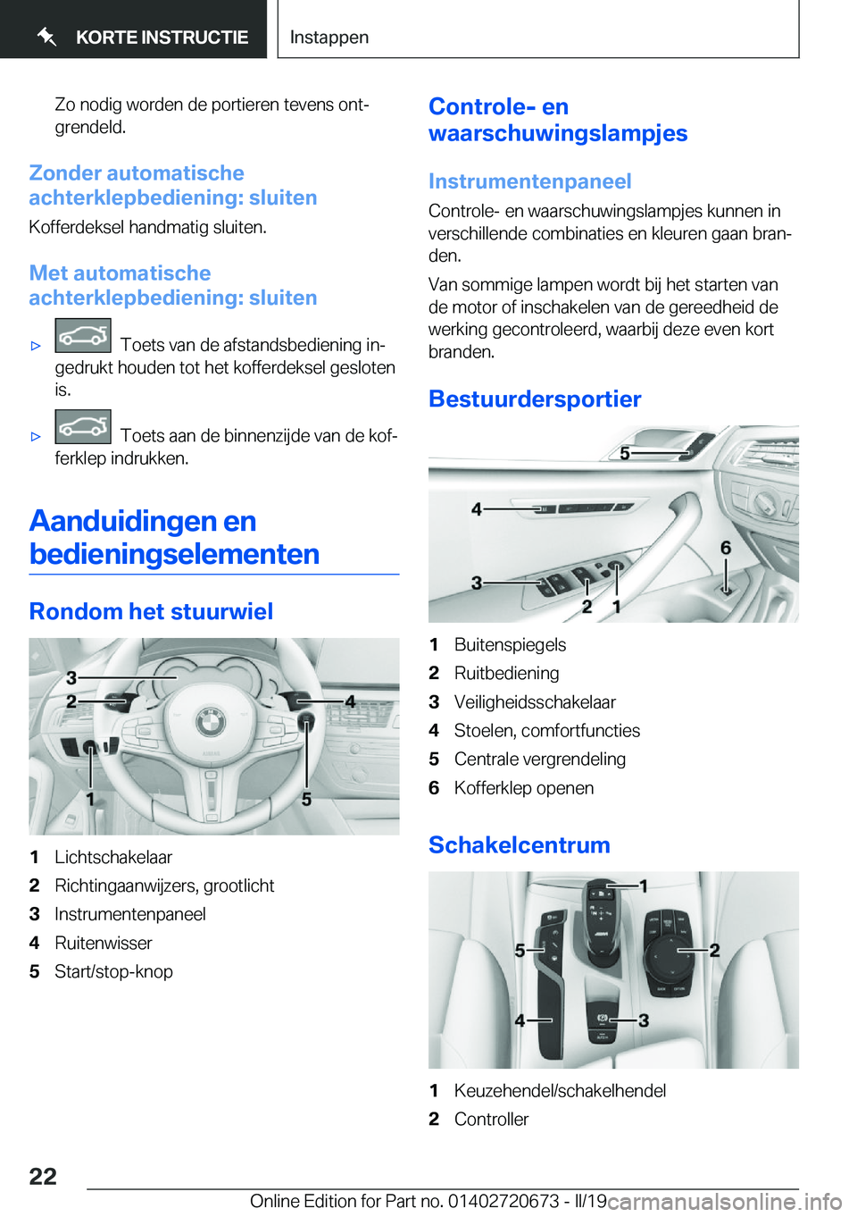 BMW M5 2019  Instructieboekjes (in Dutch) �Z�o��n�o�d�i�g��w�o�r�d�e�n��d�e��p�o�r�t�i�e�r�e�n��t�e�v�e�n�s��o�n�tj
�g�r�e�n�d�e�l�d�.
�Z�o�n�d�e�r��a�u�t�o�m�a�t�i�s�c�h�e
�a�c�h�t�e�r�k�l�e�p�b�e�d�i�e�n�i�n�g�:��s�l�u�i�t�e�n
�K�o