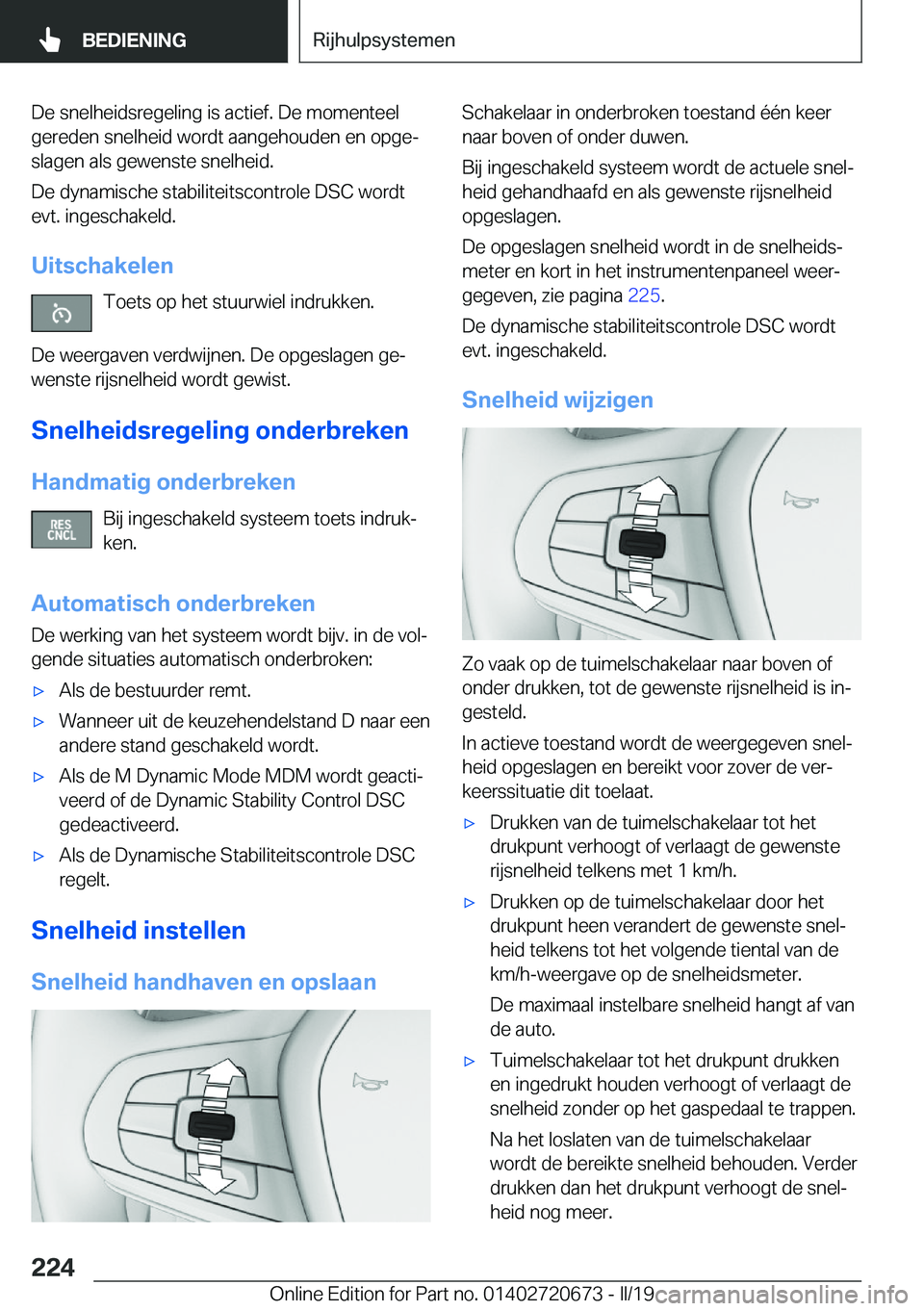 BMW M5 2019  Instructieboekjes (in Dutch) �D�e��s�n�e�l�h�e�i�d�s�r�e�g�e�l�i�n�g��i�s��a�c�t�i�e�f�.��D�e��m�o�m�e�n�t�e�e�l�g�e�r�e�d�e�n��s�n�e�l�h�e�i�d��w�o�r�d�t��a�a�n�g�e�h�o�u�d�e�n��e�n��o�p�g�ej�s�l�a�g�e�n��a�l�s��g�e