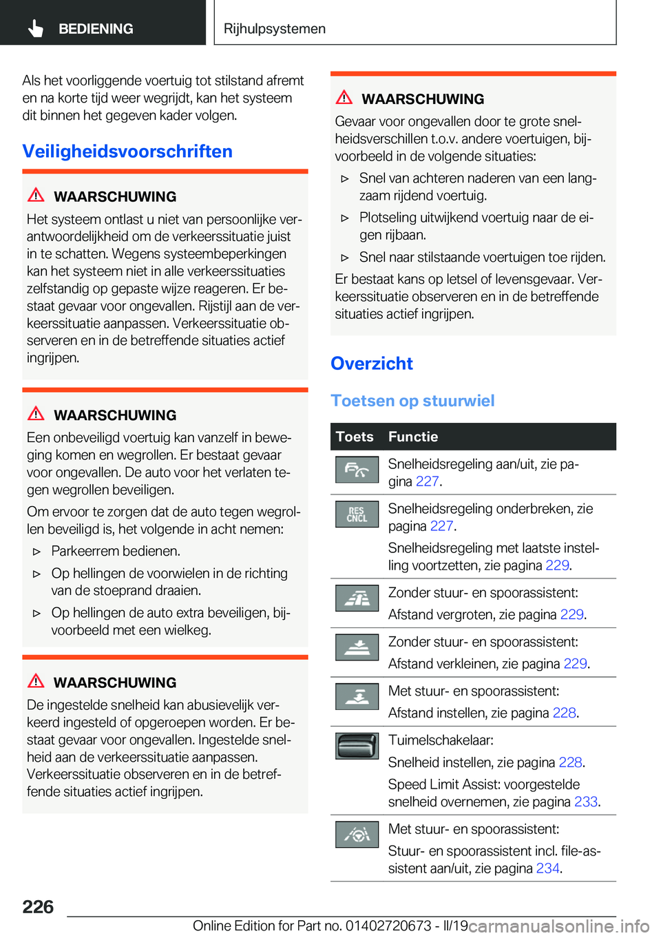 BMW M5 2019  Instructieboekjes (in Dutch) �A�l�s��h�e�t��v�o�o�r�l�i�g�g�e�n�d�e��v�o�e�r�t�u�i�g��t�o�t��s�t�i�l�s�t�a�n�d��a�f�r�e�m�t�e�n��n�a��k�o�r�t�e��t�i�j�d��w�e�e�r��w�e�g�r�i�j�d�t�,��k�a�n��h�e�t��s�y�s�t�e�e�m�d�i�t