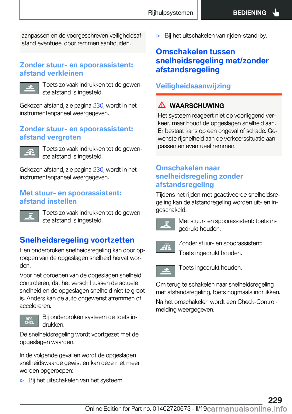 BMW M5 2019  Instructieboekjes (in Dutch) �a�a�n�p�a�s�s�e�n��e�n��d�e��v�o�o�r�g�e�s�c�h�r�e�v�e�n��v�e�i�l�i�g�h�e�i�d�s�a�fj�s�t�a�n�d��e�v�e�n�t�u�e�e�l��d�o�o�r��r�e�m�m�e�n��a�a�n�h�o�u�d�e�n�.
�Z�o�n�d�e�r��s�t�u�u�r�-��e�n�