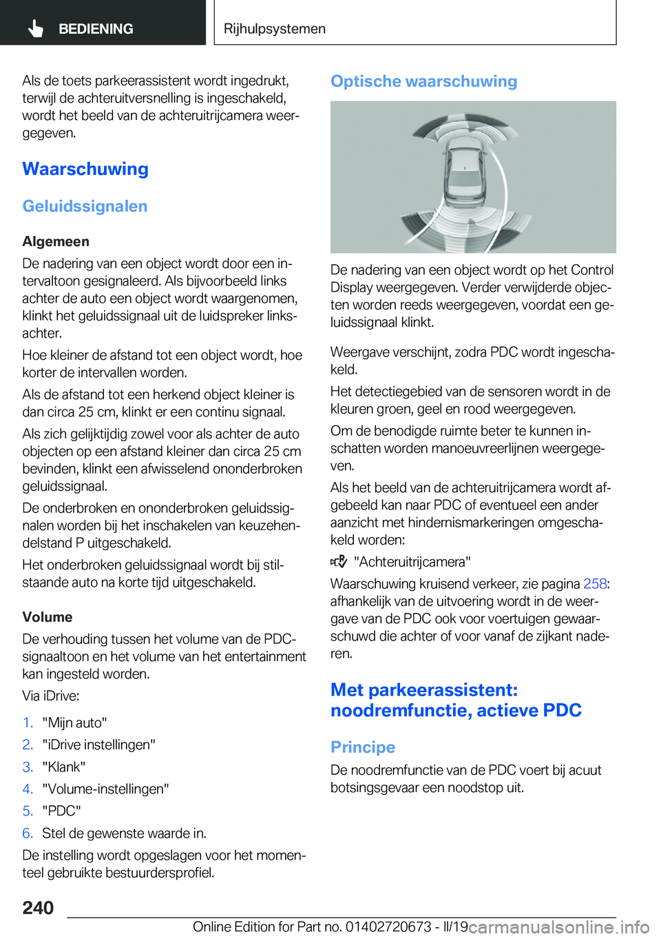 BMW M5 2019  Instructieboekjes (in Dutch) �A�l�s��d�e��t�o�e�t�s��p�a�r�k�e�e�r�a�s�s�i�s�t�e�n�t��w�o�r�d�t��i�n�g�e�d�r�u�k�t�,
�t�e�r�w�i�j�l��d�e��a�c�h�t�e�r�u�i�t�v�e�r�s�n�e�l�l�i�n�g��i�s��i�n�g�e�s�c�h�a�k�e�l�d�,
�w�o�r�d�t
