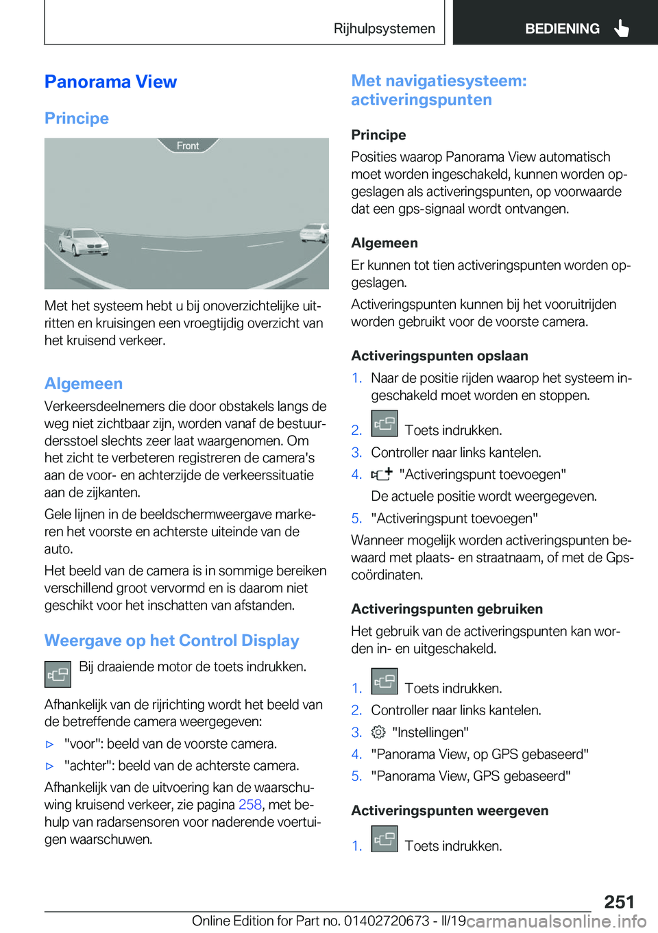 BMW M5 2019  Instructieboekjes (in Dutch) �P�a�n�o�r�a�m�a��V�i�e�w
�P�r�i�n�c�i�p�e
�M�e�t��h�e�t��s�y�s�t�e�e�m��h�e�b�t��u��b�i�j��o�n�o�v�e�r�z�i�c�h�t�e�l�i�j�k�e��u�i�tj
�r�i�t�t�e�n��e�n��k�r�u�i�s�i�n�g�e�n��e�e�n��v�r�o�