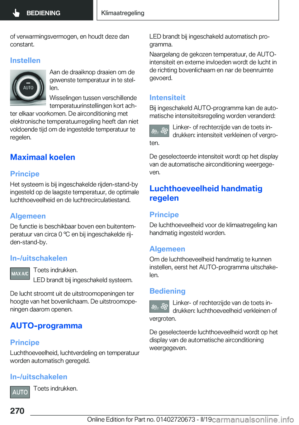 BMW M5 2019  Instructieboekjes (in Dutch) �o�f��v�e�r�w�a�r�m�i�n�g�s�v�e�r�m�o�g�e�n�,��e�n��h�o�u�d�t��d�e�z�e��d�a�n
�c�o�n�s�t�a�n�t�.
�I�n�s�t�e�l�l�e�n �A�a�n��d�e��d�r�a�a�i�k�n�o�p��d�r�a�a�i�e�n��o�m��d�e
�g�e�w�e�n�s�t�e�