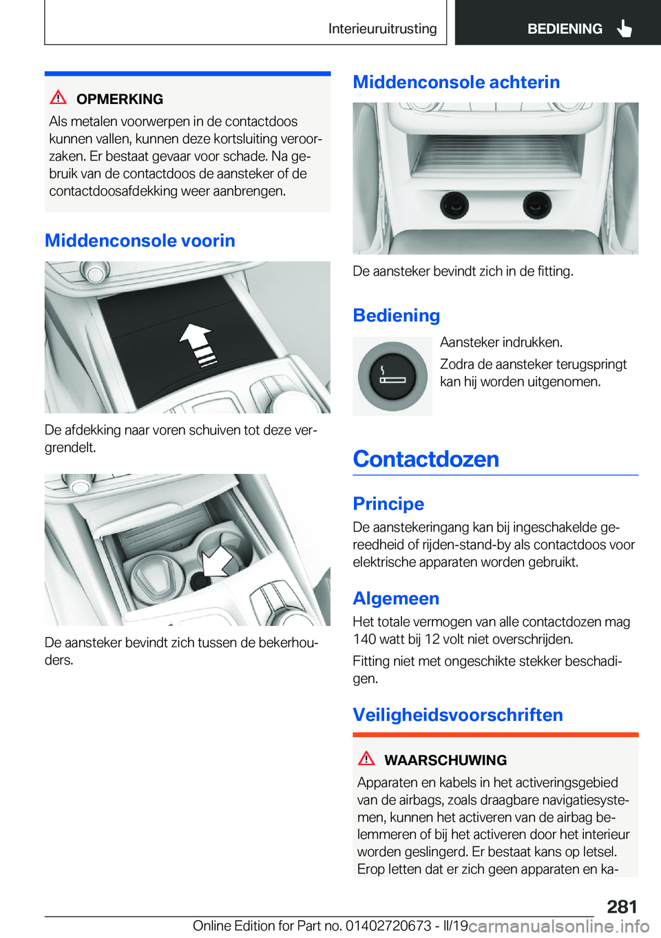 BMW M5 2019  Instructieboekjes (in Dutch) �O�P�M�E�R�K�I�N�G
�A�l�s��m�e�t�a�l�e�n��v�o�o�r�w�e�r�p�e�n��i�n��d�e��c�o�n�t�a�c�t�d�o�o�s
�k�u�n�n�e�n��v�a�l�l�e�n�,��k�u�n�n�e�n��d�e�z�e��k�o�r�t�s�l�u�i�t�i�n�g��v�e�r�o�o�rj �z�a�