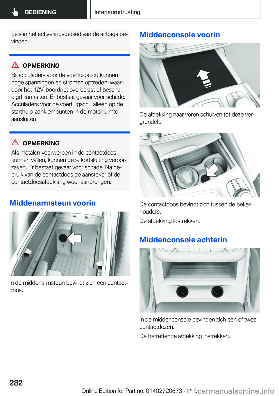BMW M5 2019  Instructieboekjes (in Dutch) �b�e�l�s��i�n��h�e�t��a�c�t�i�v�e�r�i�n�g�s�g�e�b�i�e�d��v�a�n��d�e��a�i�r�b�a�g�s��b�ej�v�i�n�d�e�n�.
�O�P�M�E�R�K�I�N�G
�B�i�j��a�c�c�u�l�a�d�e�r�s��v�o�o�r��d�e��v�o�e�r�t�u�i�g�a�c�c�u