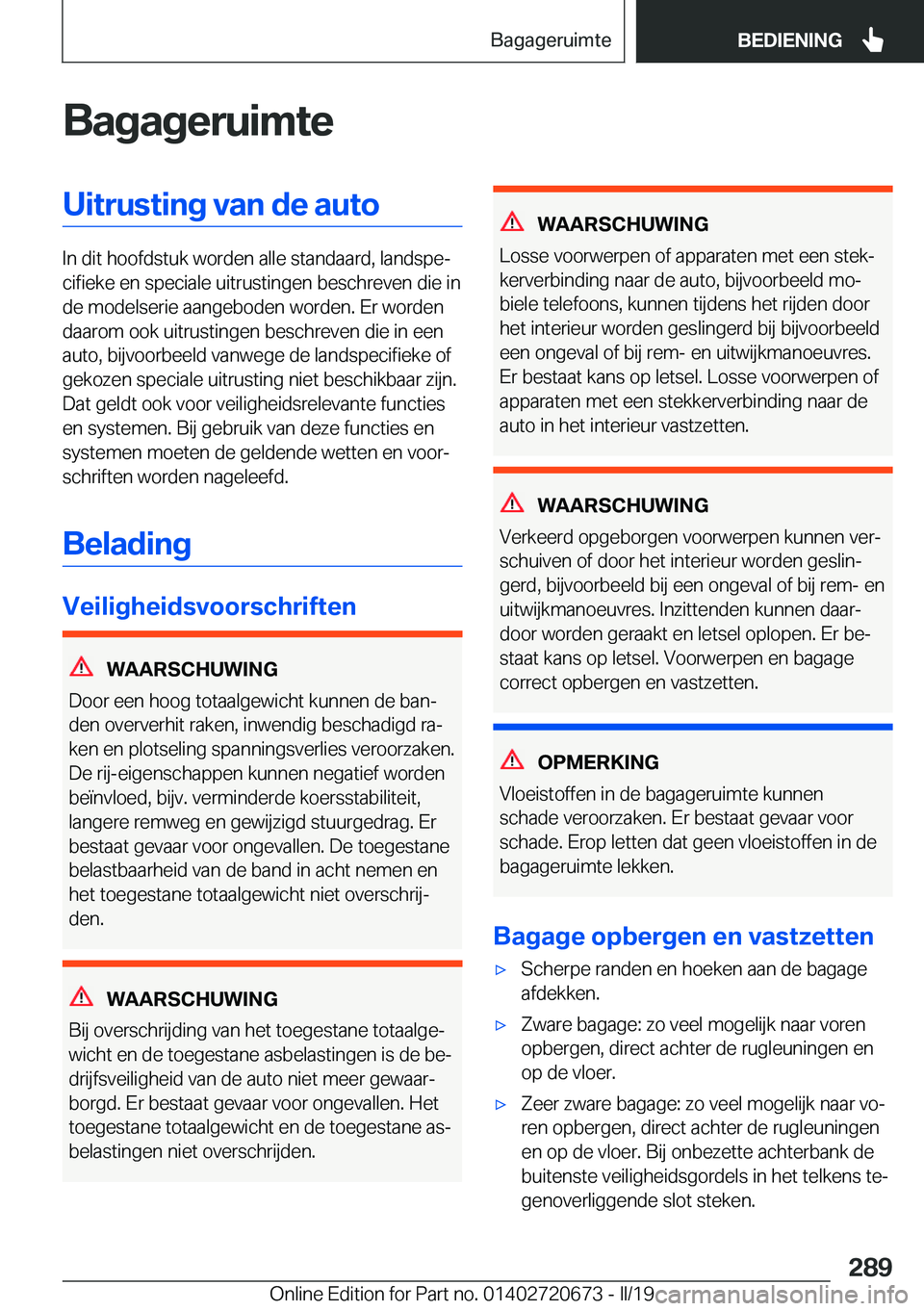 BMW M5 2019  Instructieboekjes (in Dutch) �B�a�g�a�g�e�r�u�i�m�t�e�U�i�t�r�u�s�t�i�n�g��v�a�n��d�e��a�u�t�o
�I�n��d�i�t��h�o�o�f�d�s�t�u�k��w�o�r�d�e�n��a�l�l�e��s�t�a�n�d�a�a�r�d�,��l�a�n�d�s�p�ej�c�i�f�i�e�k�e��e�n��s�p�e�c�i�a�