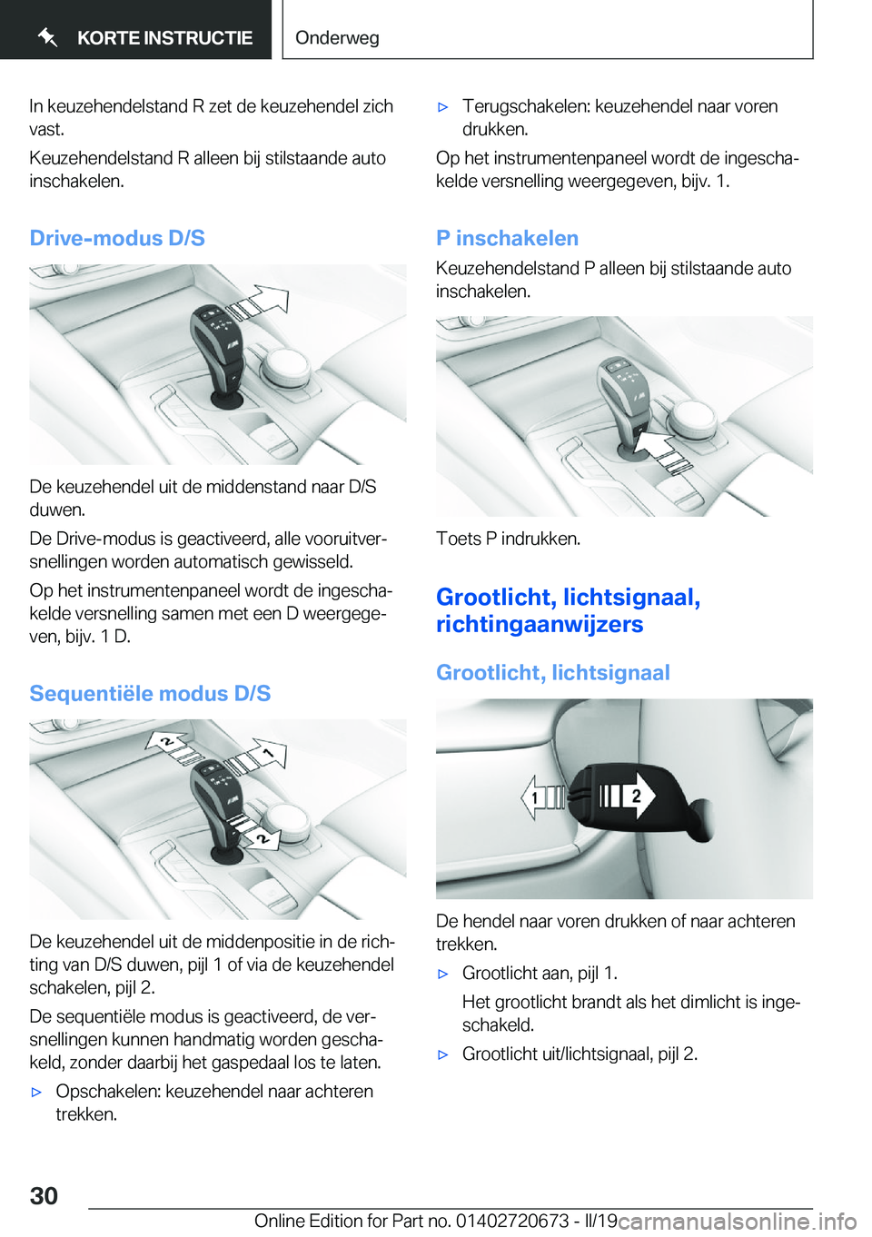BMW M5 2019  Instructieboekjes (in Dutch) �I�n��k�e�u�z�e�h�e�n�d�e�l�s�t�a�n�d��R��z�e�t��d�e��k�e�u�z�e�h�e�n�d�e�l��z�i�c�h�v�a�s�t�.
�K�e�u�z�e�h�e�n�d�e�l�s�t�a�n�d��R��a�l�l�e�e�n��b�i�j��s�t�i�l�s�t�a�a�n�d�e��a�u�t�o �i�n�s