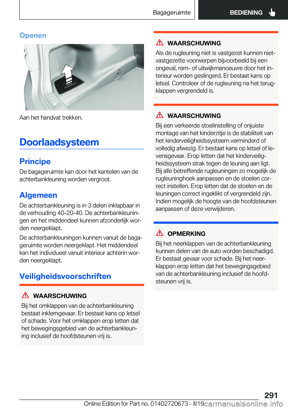 BMW M5 2019  Instructieboekjes (in Dutch) �O�p�e�n�e�n
�A�a�n��h�e�t��h�a�n�d�v�a�t��t�r�e�k�k�e�n�.�D�o�o�r�l�a�a�d�s�y�s�t�e�e�m
�P�r�i�n�c�i�p�e�D�e��b�a�g�a�g�e�r�u�i�m�t�e��k�a�n��d�o�o�r��h�e�t��k�a�n�t�e�l�e�n��v�a�n��d�e
�a�