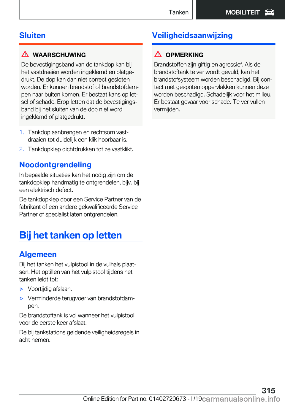 BMW M5 2019  Instructieboekjes (in Dutch) �S�l�u�i�t�e�n
�W�A�A�R�S�C�H�U�W�I�N�G
�D�e��b�e�v�e�s�t�i�g�i�n�g�s�b�a�n�d��v�a�n��d�e��t�a�n�k�d�o�p��k�a�n��b�i�j
�h�e�t��v�a�s�t�d�r�a�a�i�e�n��w�o�r�d�e�n��i�n�g�e�k�l�e�m�d��e�n��p�