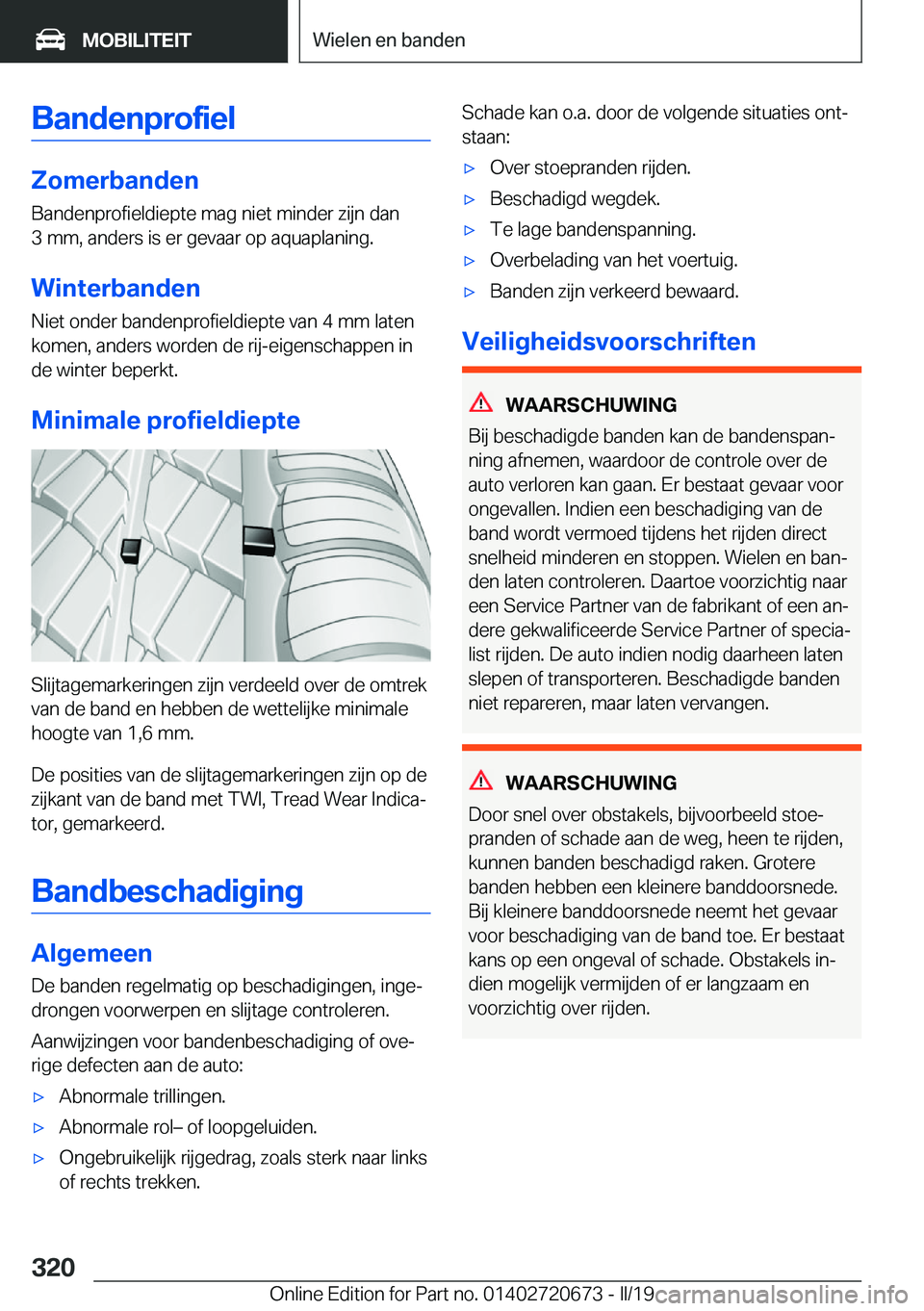 BMW M5 2019  Instructieboekjes (in Dutch) �B�a�n�d�e�n�p�r�o�f�i�e�l
�Z�o�m�e�r�b�a�n�d�e�n
�B�a�n�d�e�n�p�r�o�f�i�e�l�d�i�e�p�t�e��m�a�g��n�i�e�t��m�i�n�d�e�r��z�i�j�n��d�a�n �3��m�m�,��a�n�d�e�r�s��i�s��e�r��g�e�v�a�a�r��o�p��a�