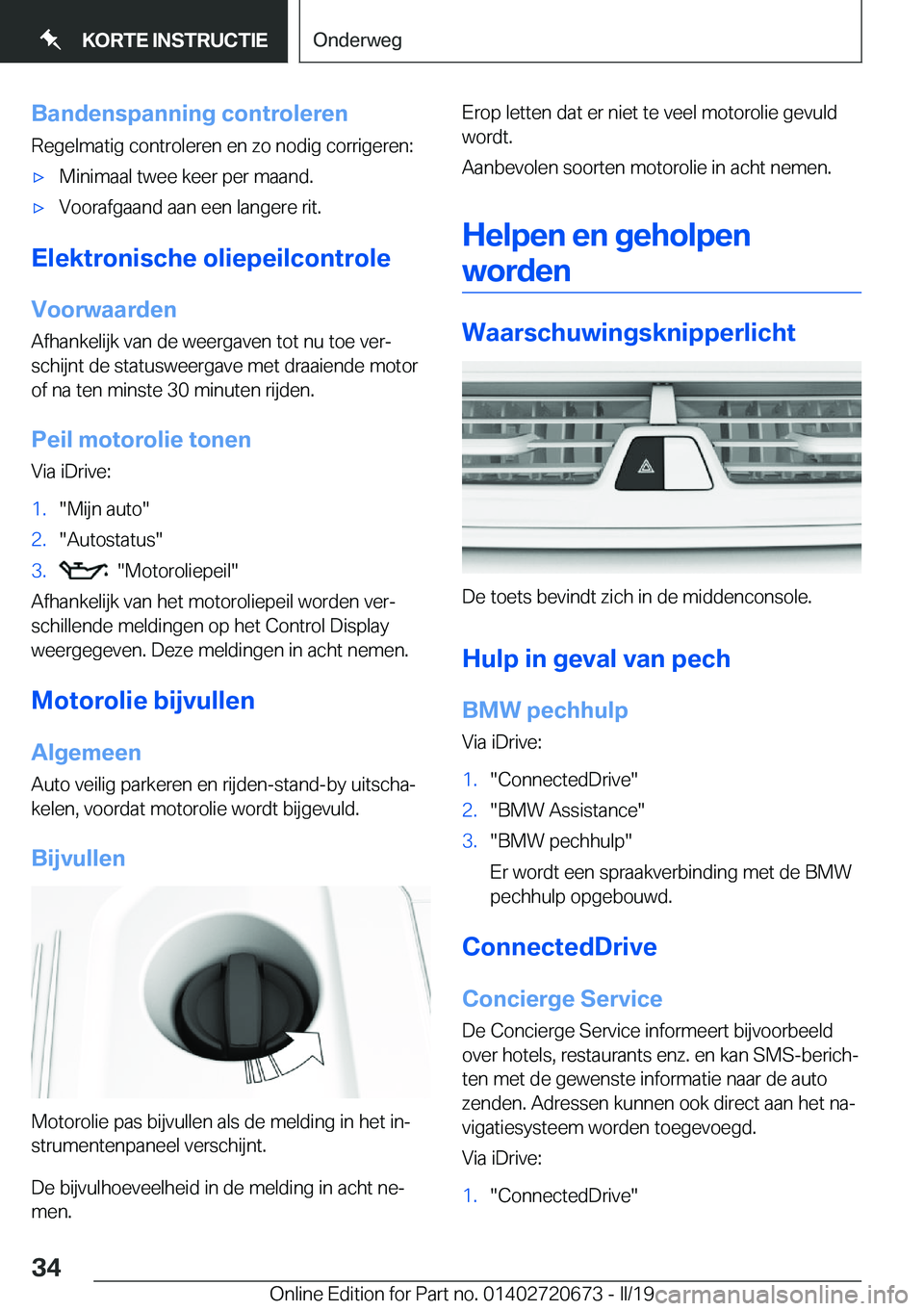 BMW M5 2019  Instructieboekjes (in Dutch) �B�a�n�d�e�n�s�p�a�n�n�i�n�g��c�o�n�t�r�o�l�e�r�e�n
�R�e�g�e�l�m�a�t�i�g��c�o�n�t�r�o�l�e�r�e�n��e�n��z�o��n�o�d�i�g��c�o�r�r�i�g�e�r�e�n�:'x�M�i�n�i�m�a�a�l��t�w�e�e��k�e�e�r��p�e�r��m�