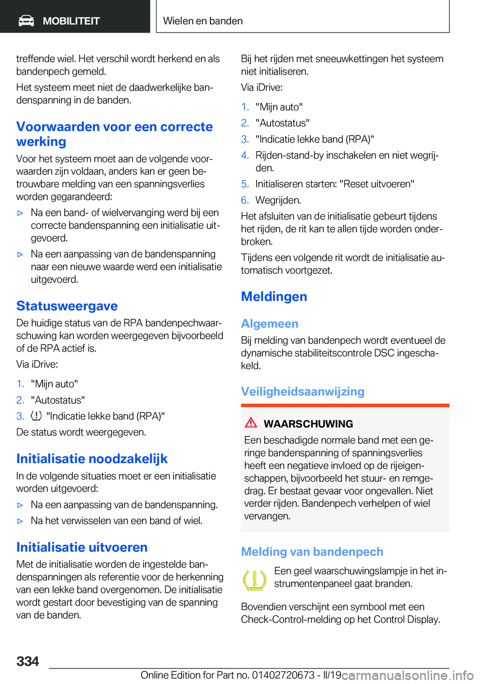 BMW M5 2019  Instructieboekjes (in Dutch) �t�r�e�f�f�e�n�d�e��w�i�e�l�.��H�e�t��v�e�r�s�c�h�i�l��w�o�r�d�t��h�e�r�k�e�n�d��e�n��a�l�s
�b�a�n�d�e�n�p�e�c�h��g�e�m�e�l�d�.
�H�e�t��s�y�s�t�e�e�m��m�e�e�t��n�i�e�t��d�e��d�a�a�d�w�e�r