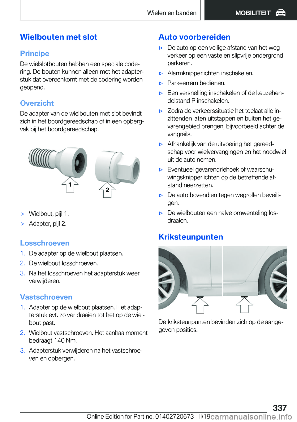 BMW M5 2019  Instructieboekjes (in Dutch) �W�i�e�l�b�o�u�t�e�n��m�e�t��s�l�o�t�P�r�i�n�c�i�p�e
�D�e��w�i�e�l�s�l�o�t�b�o�u�t�e�n��h�e�b�b�e�n��e�e�n��s�p�e�c�i�a�l�e��c�o�d�ej
�r�i�n�g�.��D�e��b�o�u�t�e�n��k�u�n�n�e�n��a�l�l�e�e�n