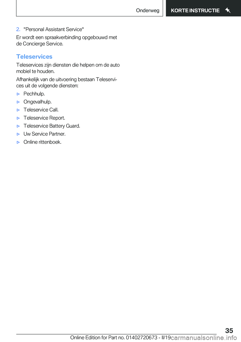BMW M5 2019  Instructieboekjes (in Dutch) �2�.��P�e�r�s�o�n�a�l��A�s�s�i�s�t�a�n�t��S�e�r�v�i�c�e�
�E�r��w�o�r�d�t��e�e�n��s�p�r�a�a�k�v�e�r�b�i�n�d�i�n�g��o�p�g�e�b�o�u�w�d��m�e�t�d�e��C�o�n�c�i�e�r�g�e��S�e�r�v�i�c�e�.
�T�e�l�e�s