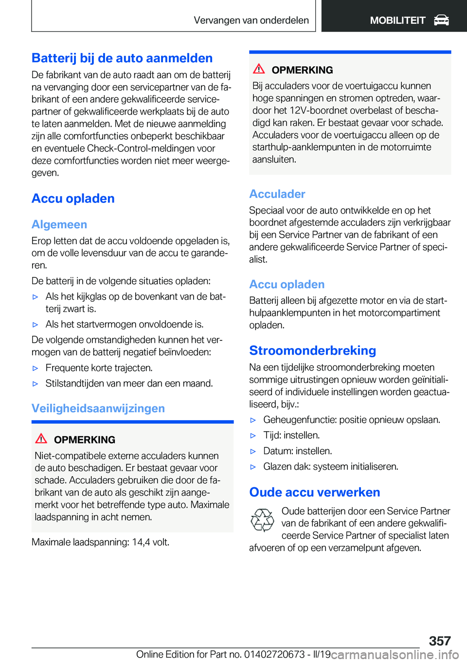 BMW M5 2019  Instructieboekjes (in Dutch) �B�a�t�t�e�r�i�j��b�i�j��d�e��a�u�t�o��a�a�n�m�e�l�d�e�n
�D�e��f�a�b�r�i�k�a�n�t��v�a�n��d�e��a�u�t�o��r�a�a�d�t��a�a�n��o�m��d�e��b�a�t�t�e�r�i�j �n�a��v�e�r�v�a�n�g�i�n�g��d�o�o�r��e