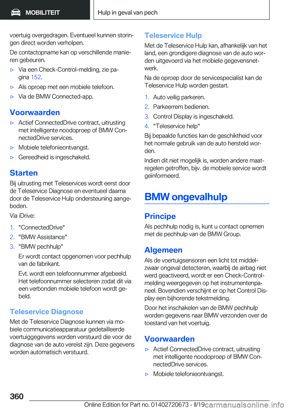 BMW M5 2019  Instructieboekjes (in Dutch) �v�o�e�r�t�u�i�g��o�v�e�r�g�e�d�r�a�g�e�n�.��E�v�e�n�t�u�e�e�l��k�u�n�n�e�n��s�t�o�r�i�nj�g�e�n��d�i�r�e�c�t��w�o�r�d�e�n��v�e�r�h�o�l�p�e�n�.
�D�e��c�o�n�t�a�c�t�o�p�n�a�m�e��k�a�n��o�p��
