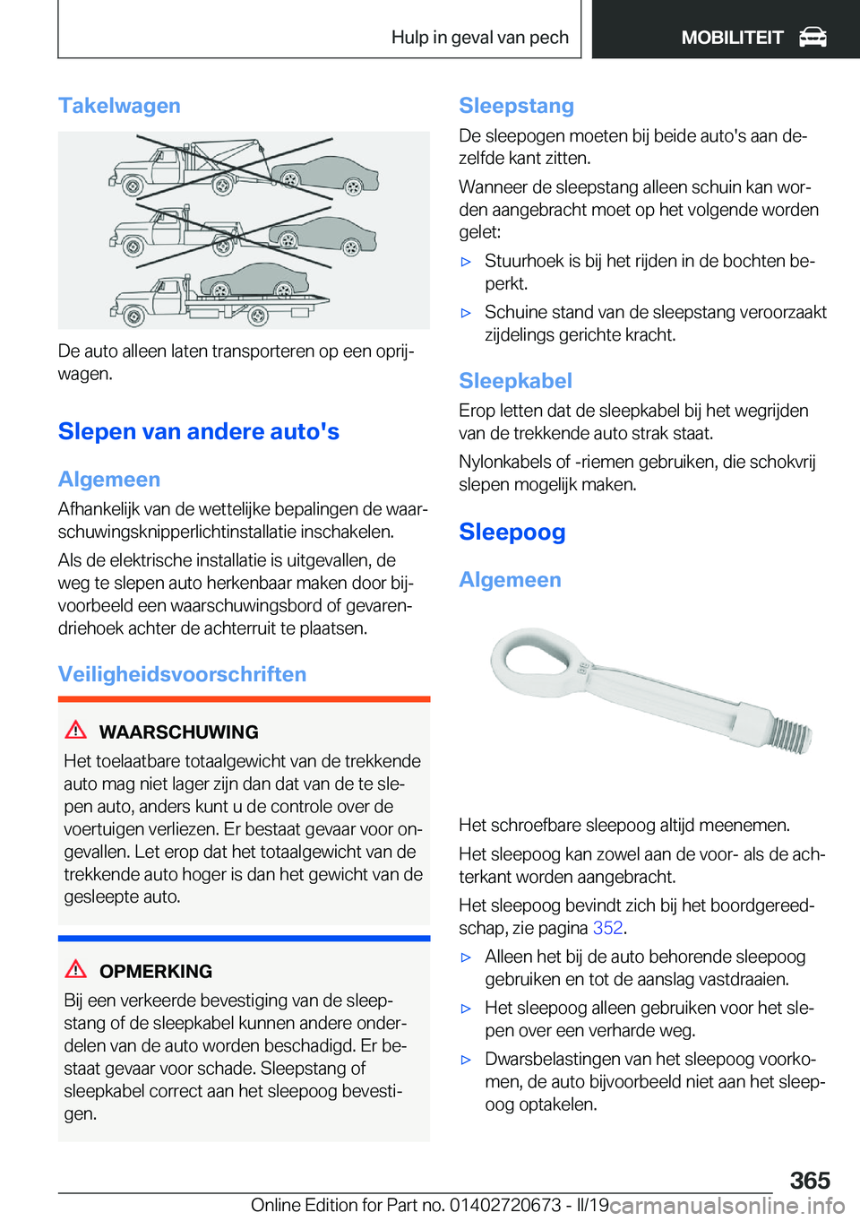 BMW M5 2019  Instructieboekjes (in Dutch) �T�a�k�e�l�w�a�g�e�n
�D�e��a�u�t�o��a�l�l�e�e�n��l�a�t�e�n��t�r�a�n�s�p�o�r�t�e�r�e�n��o�p��e�e�n��o�p�r�i�jj
�w�a�g�e�n�.
�S�l�e�p�e�n��v�a�n��a�n�d�e�r�e��a�u�t�o�'�s
�A�l�g�e�m�e�e�n