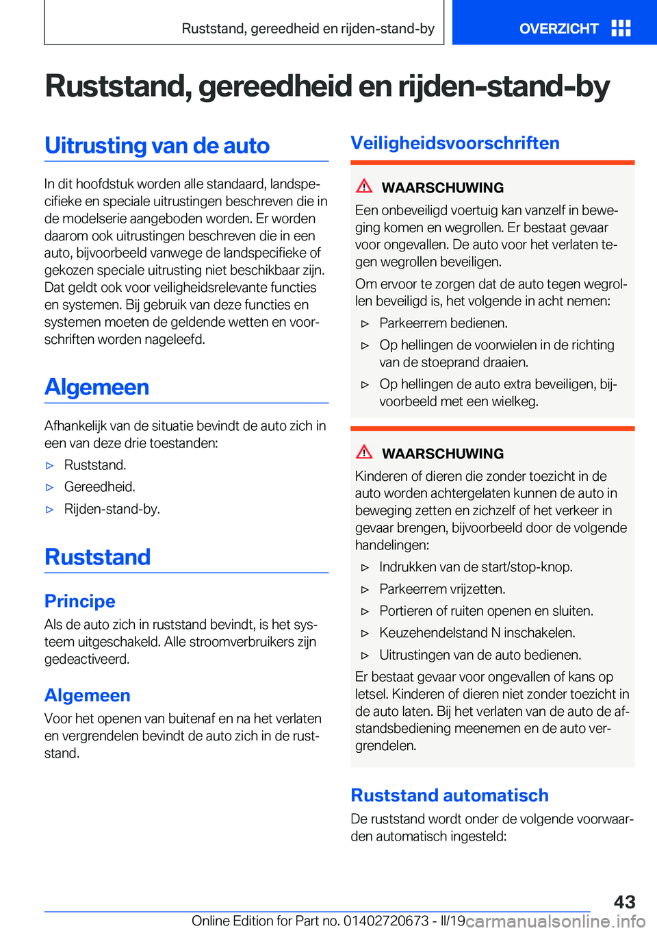 BMW M5 2019  Instructieboekjes (in Dutch) �R�u�s�t�s�t�a�n�d�,��g�e�r�e�e�d�h�e�i�d��e�n��r�i�j�d�e�n�-�s�t�a�n�d�-�b�y�U�i�t�r�u�s�t�i�n�g��v�a�n��d�e��a�u�t�o
�I�n��d�i�t��h�o�o�f�d�s�t�u�k��w�o�r�d�e�n��a�l�l�e��s�t�a�n�d�a�a�r�