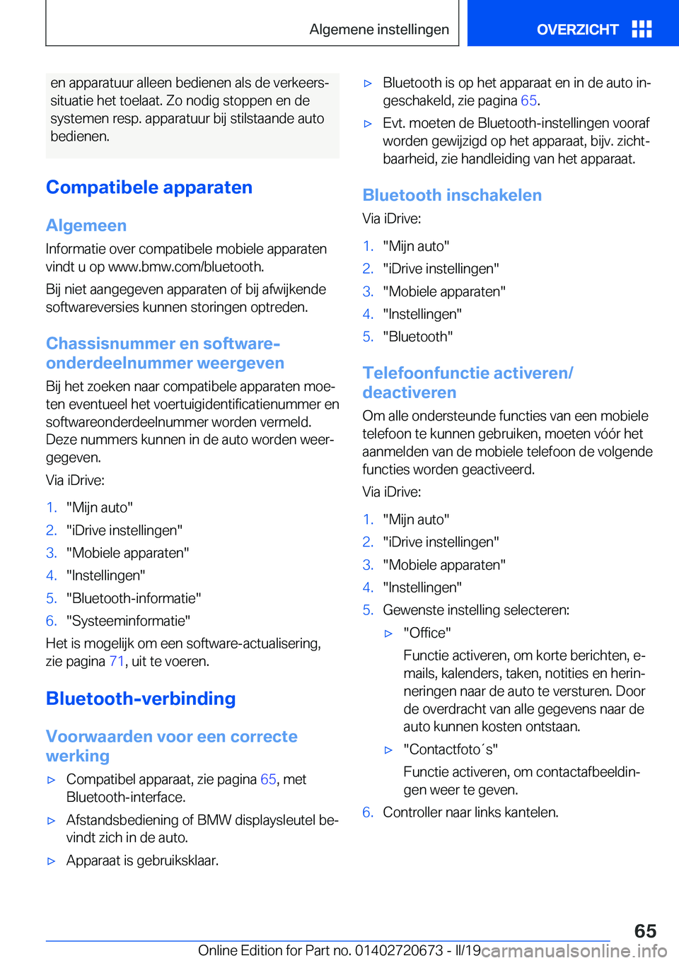 BMW M5 2019  Instructieboekjes (in Dutch) �e�n��a�p�p�a�r�a�t�u�u�r��a�l�l�e�e�n��b�e�d�i�e�n�e�n��a�l�s��d�e��v�e�r�k�e�e�r�sj�s�i�t�u�a�t�i�e��h�e�t��t�o�e�l�a�a�t�.��Z�o��n�o�d�i�g��s�t�o�p�p�e�n��e�n��d�e
�s�y�s�t�e�m�e�n��