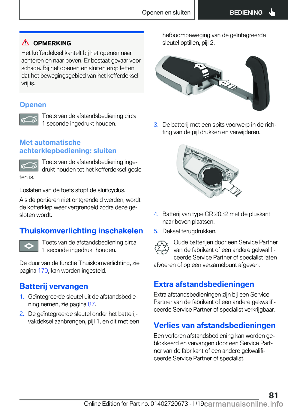 BMW M5 2019  Instructieboekjes (in Dutch) �O�P�M�E�R�K�I�N�G
�H�e�t��k�o�f�f�e�r�d�e�k�s�e�l��k�a�n�t�e�l�t��b�i�j��h�e�t��o�p�e�n�e�n��n�a�a�r �a�c�h�t�e�r�e�n��e�n��n�a�a�r��b�o�v�e�n�.��E�r��b�e�s�t�a�a�t��g�e�v�a�a�r��v�o�o�r