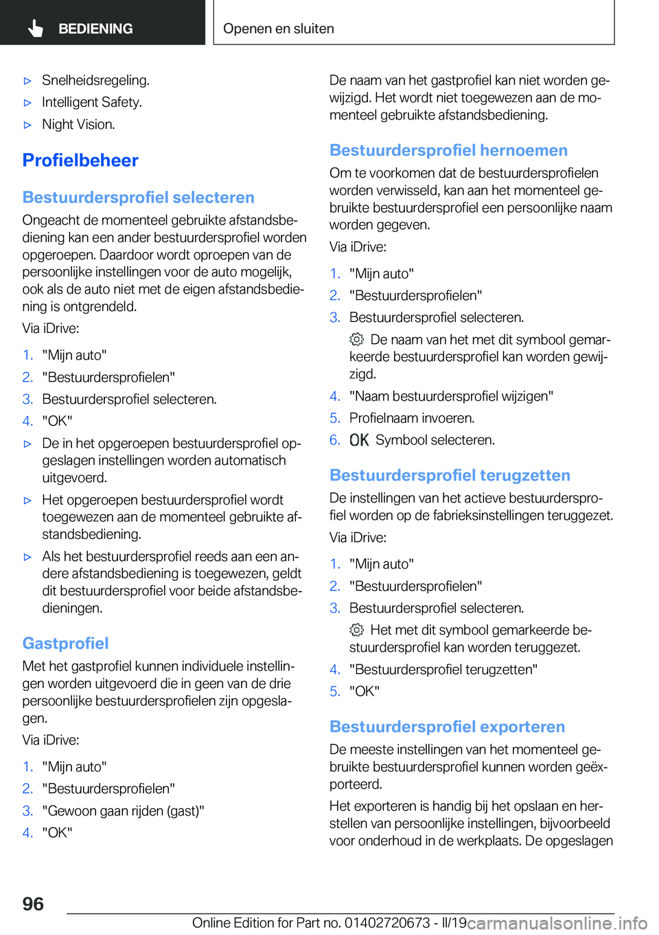 BMW M5 2019  Instructieboekjes (in Dutch) 'x�S�n�e�l�h�e�i�d�s�r�e�g�e�l�i�n�g�.'x�I�n�t�e�l�l�i�g�e�n�t��S�a�f�e�t�y�.'x�N�i�g�h�t��V�i�s�i�o�n�.
�P�r�o�f�i�e�l�b�e�h�e�e�r
�B�e�s�t�u�u�r�d�e�r�s�p�r�o�f�i�e�l��s�e�l�e�c�t�e�r