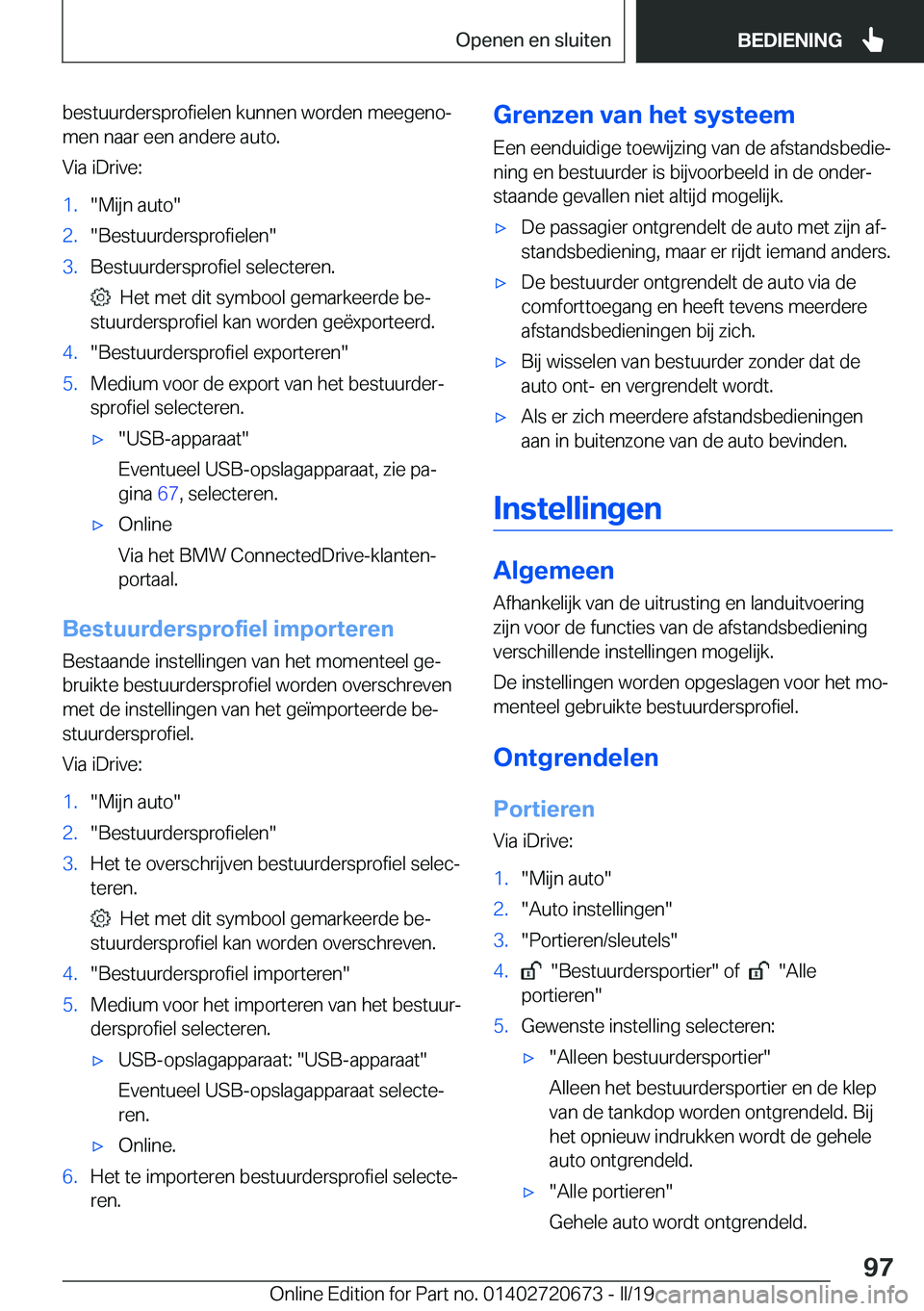 BMW M5 2019  Instructieboekjes (in Dutch) �b�e�s�t�u�u�r�d�e�r�s�p�r�o�f�i�e�l�e�n��k�u�n�n�e�n��w�o�r�d�e�n��m�e�e�g�e�n�oj�m�e�n��n�a�a�r��e�e�n��a�n�d�e�r�e��a�u�t�o�.
�V�i�a��i�D�r�i�v�e�:�1�.��M�i�j�n��a�u�t�o��2�.��B�e�s�t�