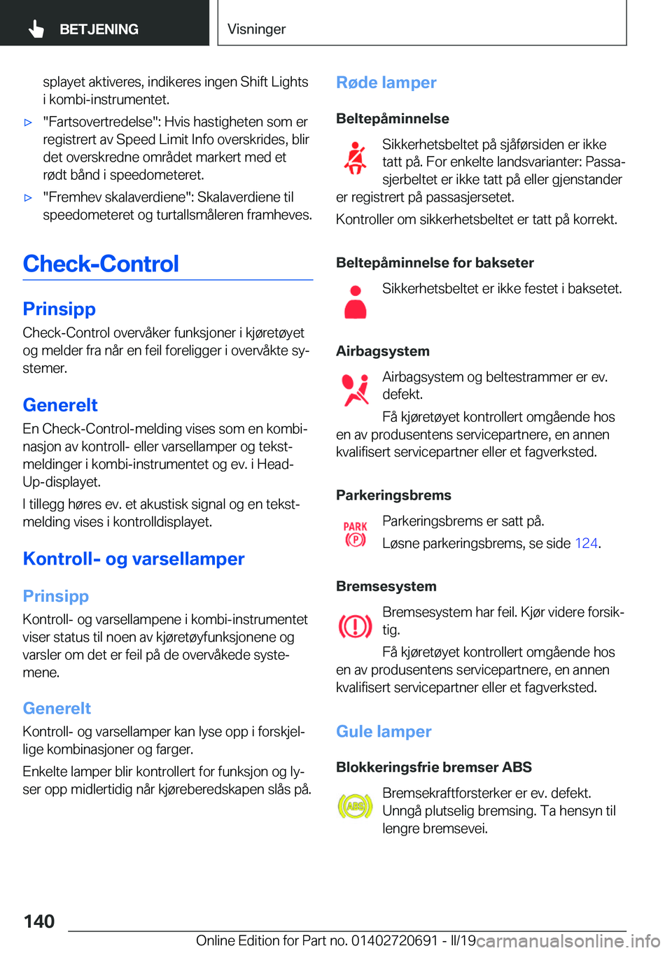 BMW M5 2019  InstruksjonsbØker (in Norwegian) �s�p�l�a�y�e�t��a�k�t�i�v�e�r�e�s�,��i�n�d�i�k�e�r�e�s��i�n�g�e�n��S�h�i�f�t��L�i�g�h�t�s�i��k�o�m�b�i�-�i�n�s�t�r�u�m�e�n�t�e�t�.'x��F�a�r�t�s�o�v�e�r�t�r�e�d�e�l�s�e��:��H�v�i�s��h�a�s