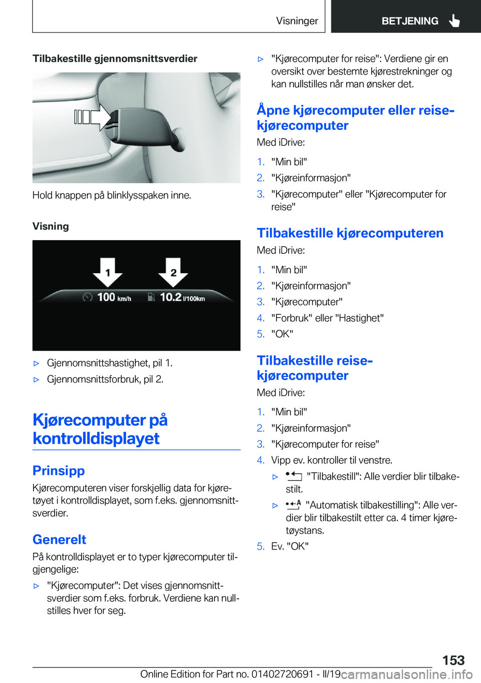 BMW M5 2019  InstruksjonsbØker (in Norwegian) �T�i�l�b�a�k�e�s�t�i�l�l�e��g�j�e�n�n�o�m�s�n�i�t�t�s�v�e�r�d�i�e�r
�H�o�l�d��k�n�a�p�p�e�n��p�å��b�l�i�n�k�l�y�s�s�p�a�k�e�n��i�n�n�e�.
�V�i�s�n�i�n�g
'x�G�j�e�n�n�o�m�s�n�i�t�t�s�h�a�s�t�i