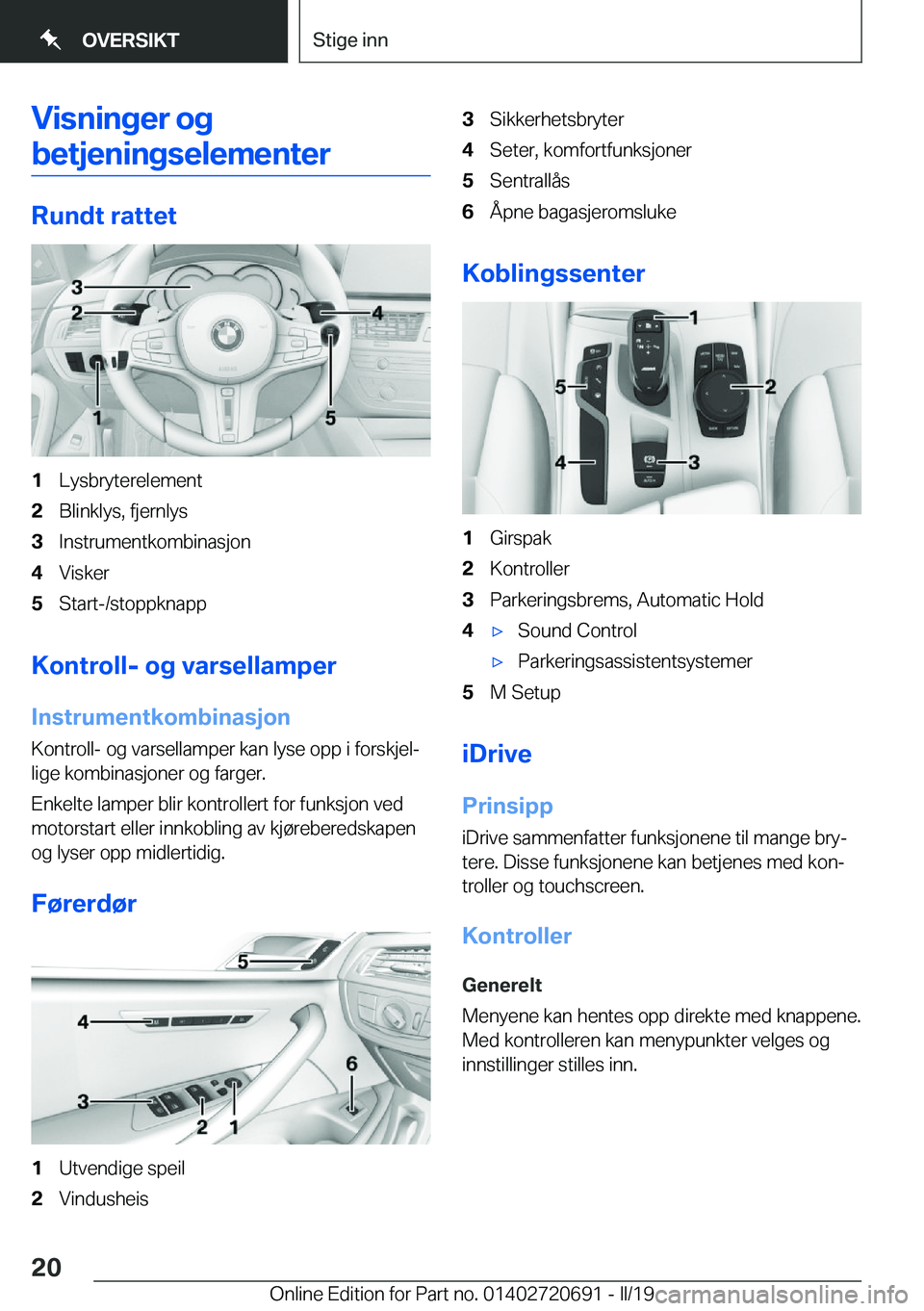 BMW M5 2019  InstruksjonsbØker (in Norwegian) �V�i�s�n�i�n�g�e�r��o�g
�b�e�t�j�e�n�i�n�g�s�e�l�e�m�e�n�t�e�r
�R�u�n�d�t��r�a�t�t�e�t
�1�L�y�s�b�r�y�t�e�r�e�l�e�m�e�n�t�2�B�l�i�n�k�l�y�s�,��f�j�e�r�n�l�y�s�3�I�n�s�t�r�u�m�e�n�t�k�o�m�b�i�n�a�s�