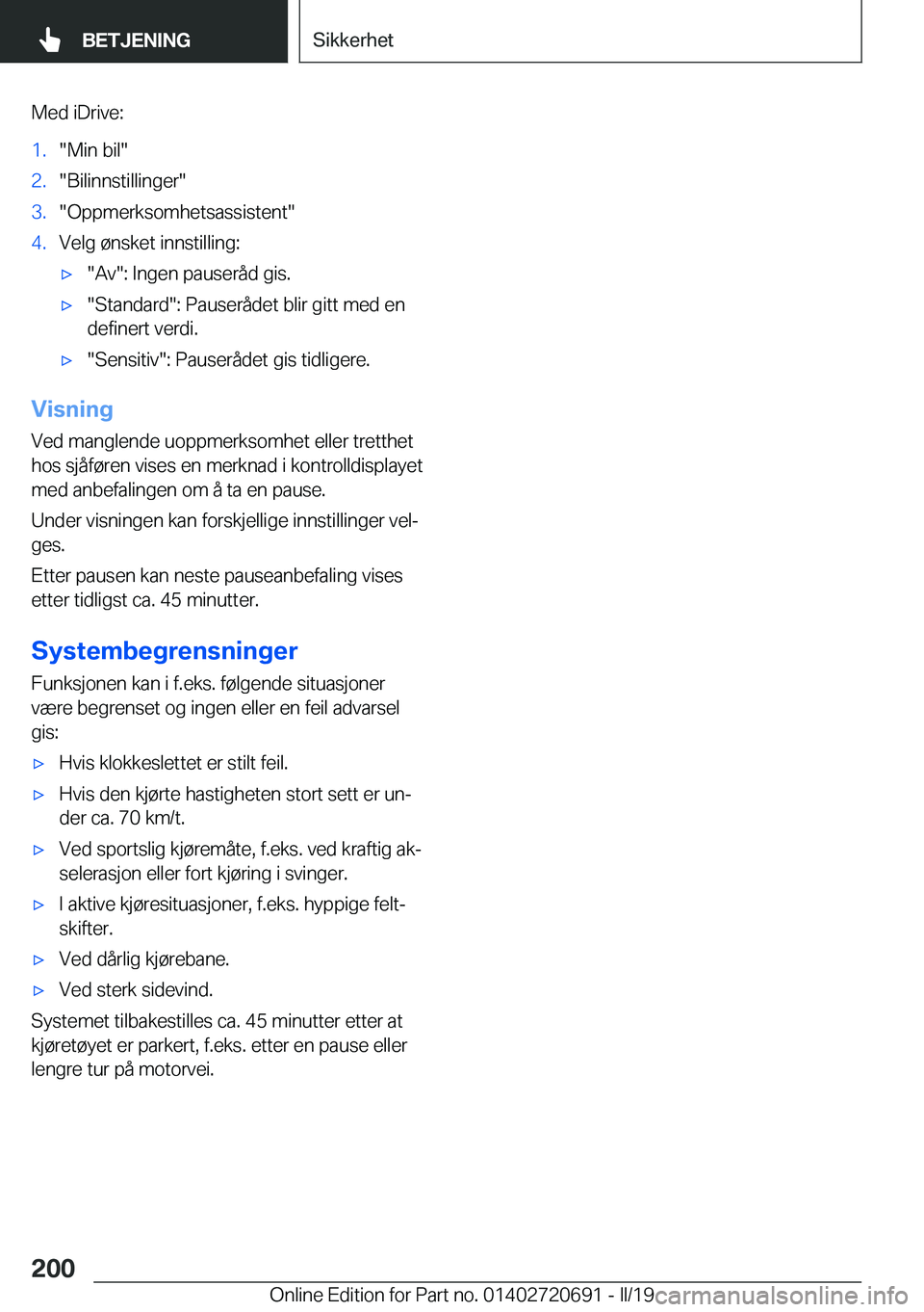 BMW M5 2019  InstruksjonsbØker (in Norwegian) �M�e�d��i�D�r�i�v�e�:�1�.��M�i�n��b�i�l��2�.��B�i�l�i�n�n�s�t�i�l�l�i�n�g�e�r��3�.��O�p�p�m�e�r�k�s�o�m�h�e�t�s�a�s�s�i�s�t�e�n�t��4�.�V�e�l�g��