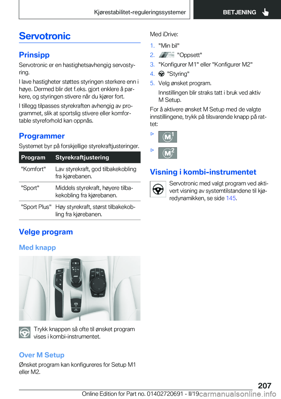 BMW M5 2019  InstruksjonsbØker (in Norwegian) �S�e�r�v�o�t�r�o�n�i�c
�P�r�i�n�s�i�p�p
�S�e�r�v�o�t�r�o�n�i�c��e�r��e�n��h�a�s�t�i�g�h�e�t�s�a�v�h�e�n�g�i�g��s�e�r�v�o�s�t�yj
�r�i�n�g�.
�I��l�a�v�e��h�a�s�t�i�g�h�e�t�e�r��s�t�