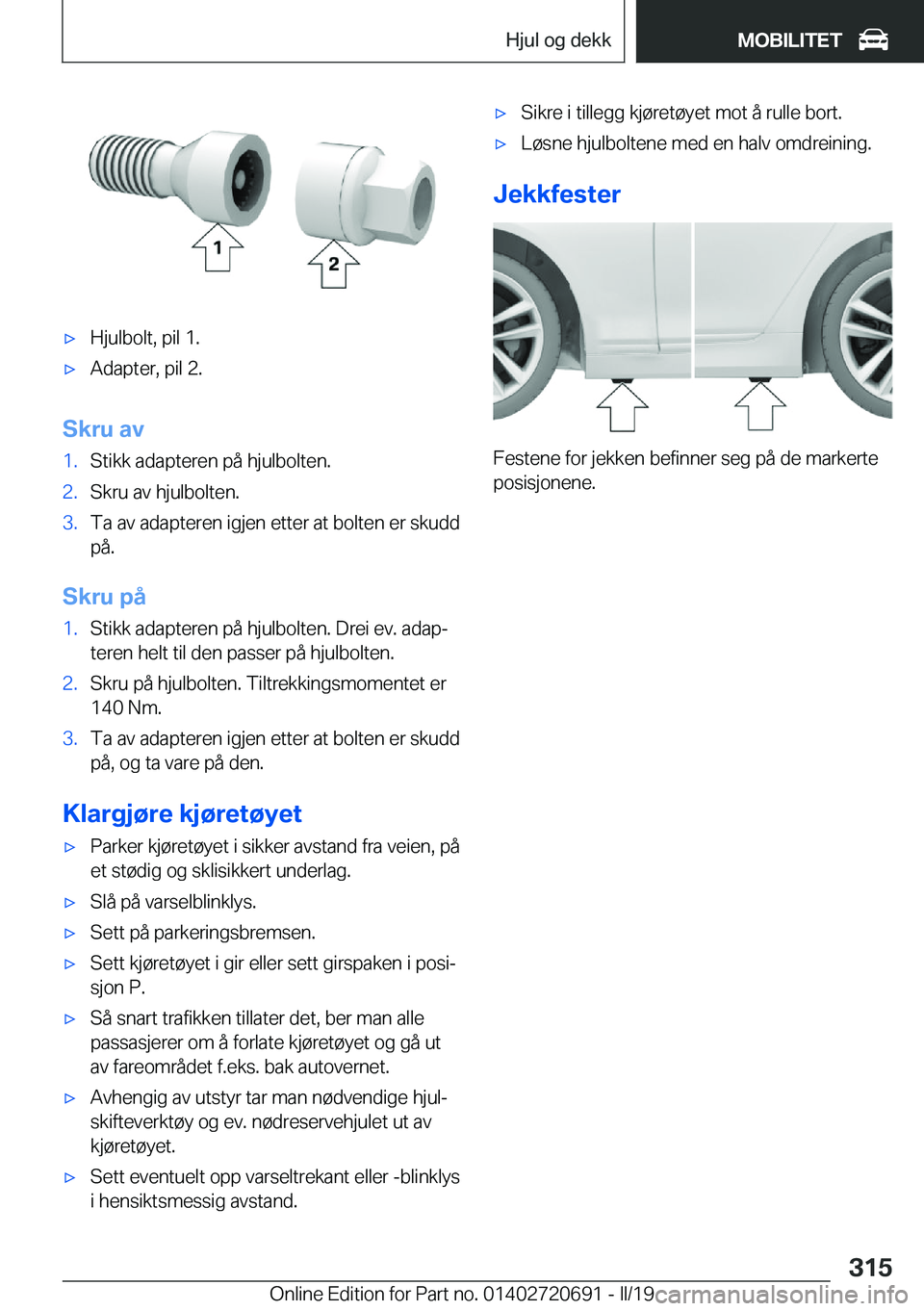 BMW M5 2019  InstruksjonsbØker (in Norwegian) 'x�H�j�u�l�b�o�l�t�,��p�i�l��1�.'x�A�d�a�p�t�e�r�,��p�i�l��2�.
�S�k�r�u��a�v
�1�.�S�t�i�k�k��a�d�a�p�t�e�r�e�n��p�å��h�j�u�l�b�o�l�t�e�n�.�2�.�S�k�r�u��a�v��h�j�u�l�b�o�l�t�e�n�.�3�