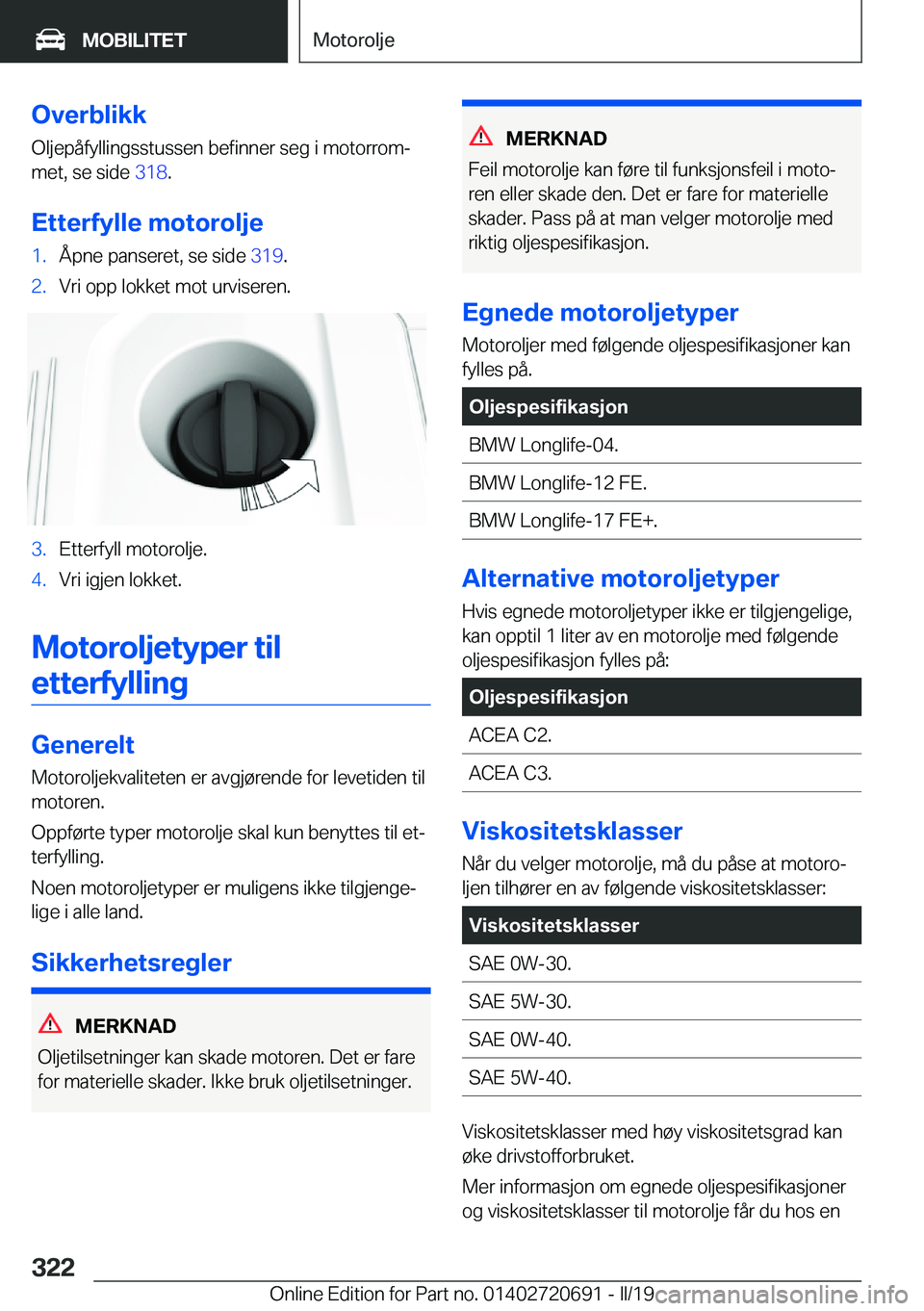 BMW M5 2019  InstruksjonsbØker (in Norwegian) �O�v�e�r�b�l�i�k�k�O�l�j�e�p�å�f�y�l�l�i�n�g�s�s�t�u�s�s�e�n��b�e�f�i�n�n�e�r��s�e�g��i��m�o�t�o�r�r�o�mj
�m�e�t�,��s�e��s�i�d�e� �3�1�8�.
�E�t�t�e�r�f�y�l�l�e��m�o�t�o�r�o�l�j�e�1�.�