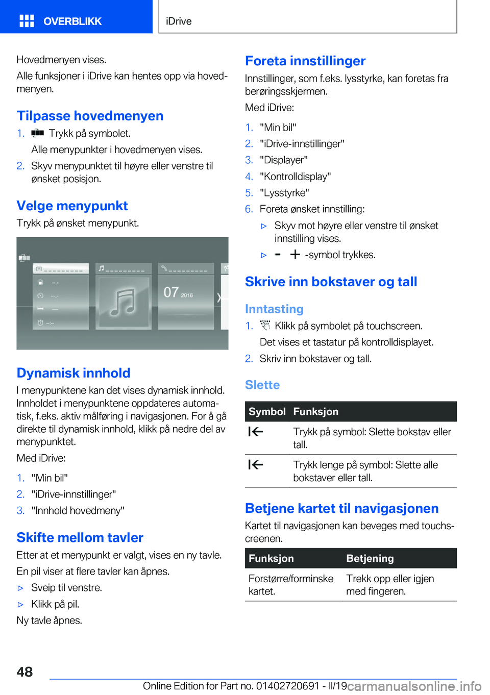 BMW M5 2019  InstruksjonsbØker (in Norwegian) �H�o�v�e�d�m�e�n�y�e�n��v�i�s�e�s�.
�A�l�l�e��f�u�n�k�s�j�o�n�e�r��i��i�D�r�i�v�e��k�a�n��h�e�n�t�e�s��o�p�p��v�i�a��h�o�v�e�dj
�m�e�n�y�e�n�.
�T�i�l�p�a�s�s�e��h�o�v�e�d�m�e�n�y�e�n�1�.��