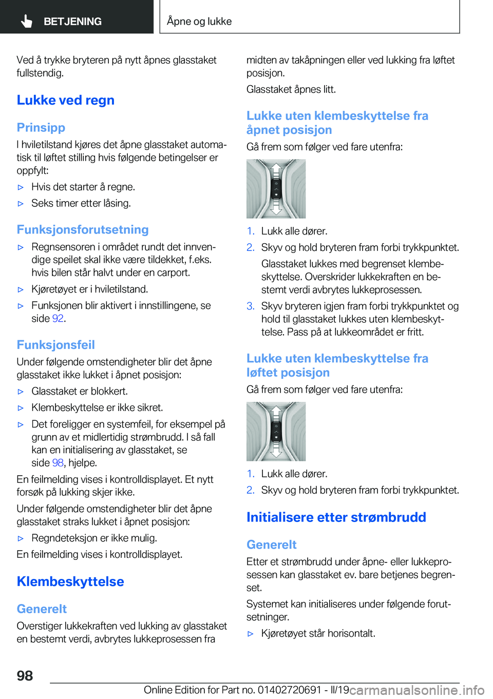 BMW M5 2019  InstruksjonsbØker (in Norwegian) �V�e�d��å��t�r�y�k�k�e��b�r�y�t�e�r�e�n��p�å��n�y�t�t��å�p�n�e�s��g�l�a�s�s�t�a�k�e�t�f�u�l�l�s�t�e�n�d�i�g�.
�L�u�k�k�e��v�e�d��r�e�g�n
�P�r�i�n�s�i�p�p �I��h�v�i�l�e�t�i�l�s�t�a�n�d��k