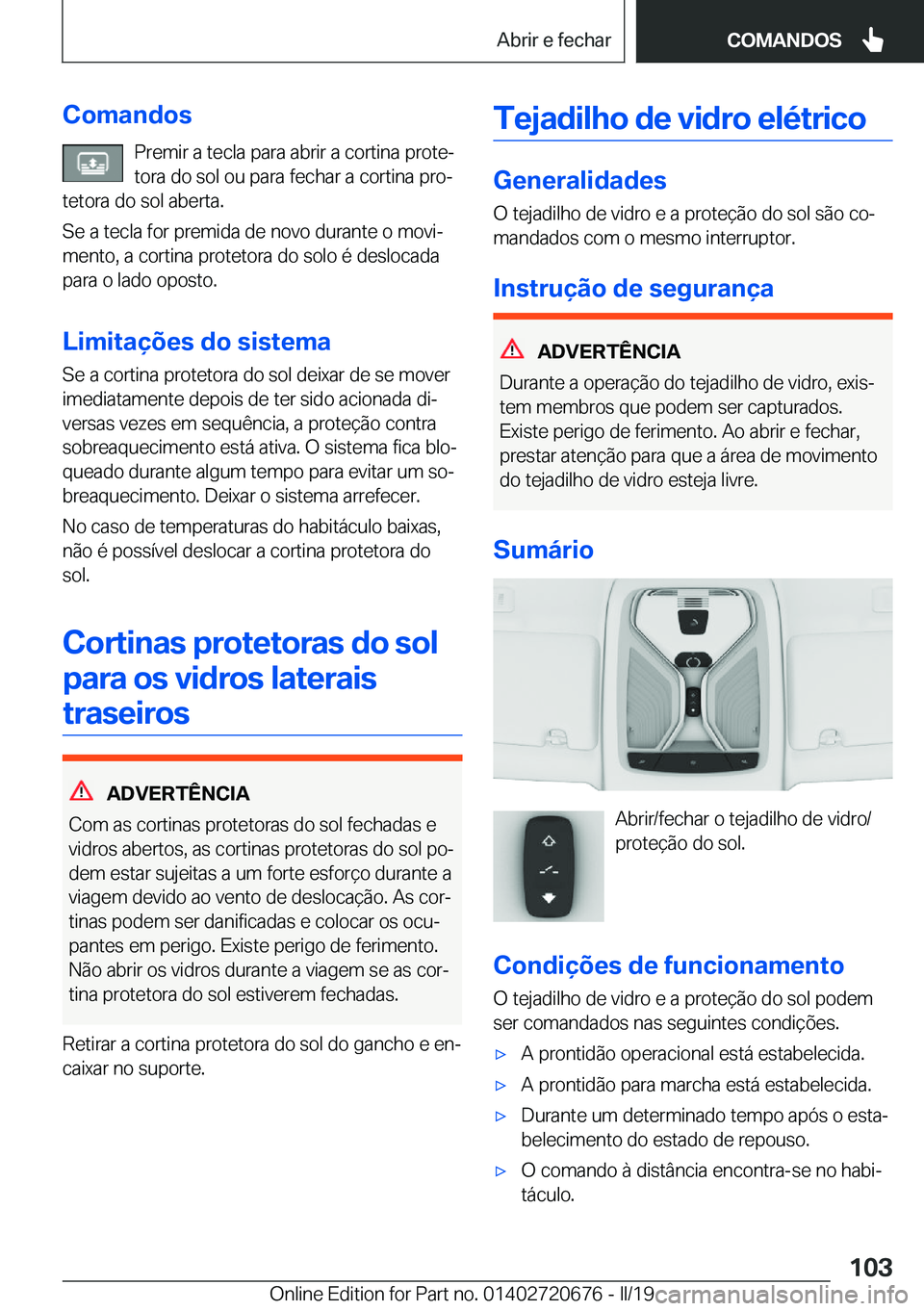 BMW M5 2019  Manual do condutor (in Portuguese) �C�o�m�a�n�d�o�s�P�r�e�m�i�r��a��t�e�c�l�a��p�a�r�a��a�b�r�i�r��a��c�o�r�t�i�n�a��p�r�o�t�eª
�t�o�r�a��d�o��s�o�l��o�u��p�a�r�a��f�e�c�h�a�r��a��c�o�r�t�i�n�a��p�r�oª
�t�e�t�o�r�a�