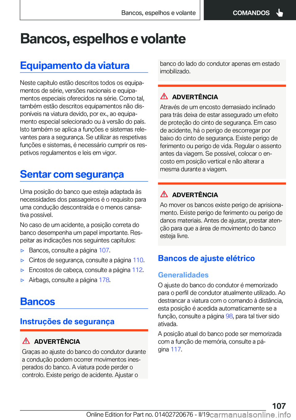 BMW M5 2019  Manual do condutor (in Portuguese) �B�a�n�c�o�s�,��e�s�p�e�l�h�o�s��e��v�o�l�a�n�t�e�E�q�u�i�p�a�m�e�n�t�o��d�a��v�i�a�t�u�r�a
�N�e�s�t�e��c�a�p�