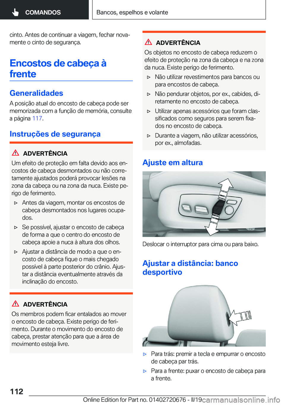 BMW M5 2019  Manual do condutor (in Portuguese) �c�i�n�t�o�.��A�n�t�e�s��d�e��c�o�n�t�i�n�u�a�r��a��v�i�a�g�e�m�,��f�e�c�h�a�r��n�o�v�aª
�m�e�n�t�e��o��c�i�n�t�o��d�e��s�e�g�u�r�a�n�