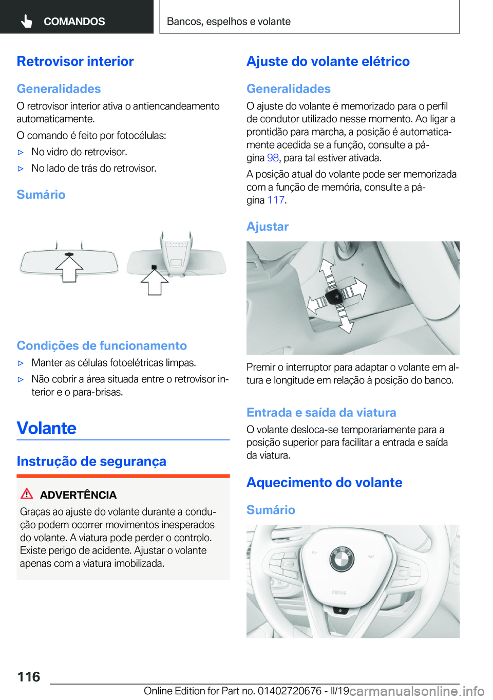 BMW M5 2019  Manual do condutor (in Portuguese) �R�e�t�r�o�v�i�s�o�r��i�n�t�e�r�i�o�r�G�e�n�e�r�a�l�i�d�a�d�e�s
�O��r�e�t�r�o�v�i�s�o�r��i�n�t�e�r�i�o�r��a�t�i�v�a��o��a�n�t�i�e�n�c�a�n�d�e�a�m�e�n�t�o
�a�u�t�o�m�a�t�i�c�a�m�e�n�t�e�.
�O��c�