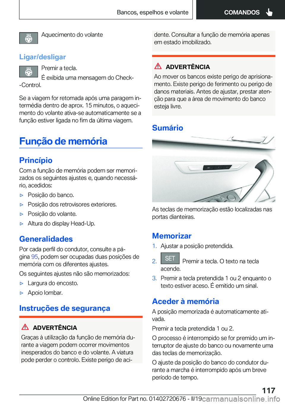 BMW M5 2019  Manual do condutor (in Portuguese) �A�q�u�e�c�i�m�e�n�t�o��d�o��v�o�l�a�n�t�e
�L�i�g�a�r�/�d�e�s�l�i�g�a�r �P�r�e�m�i�r��a��t�e�c�l�a�.
�