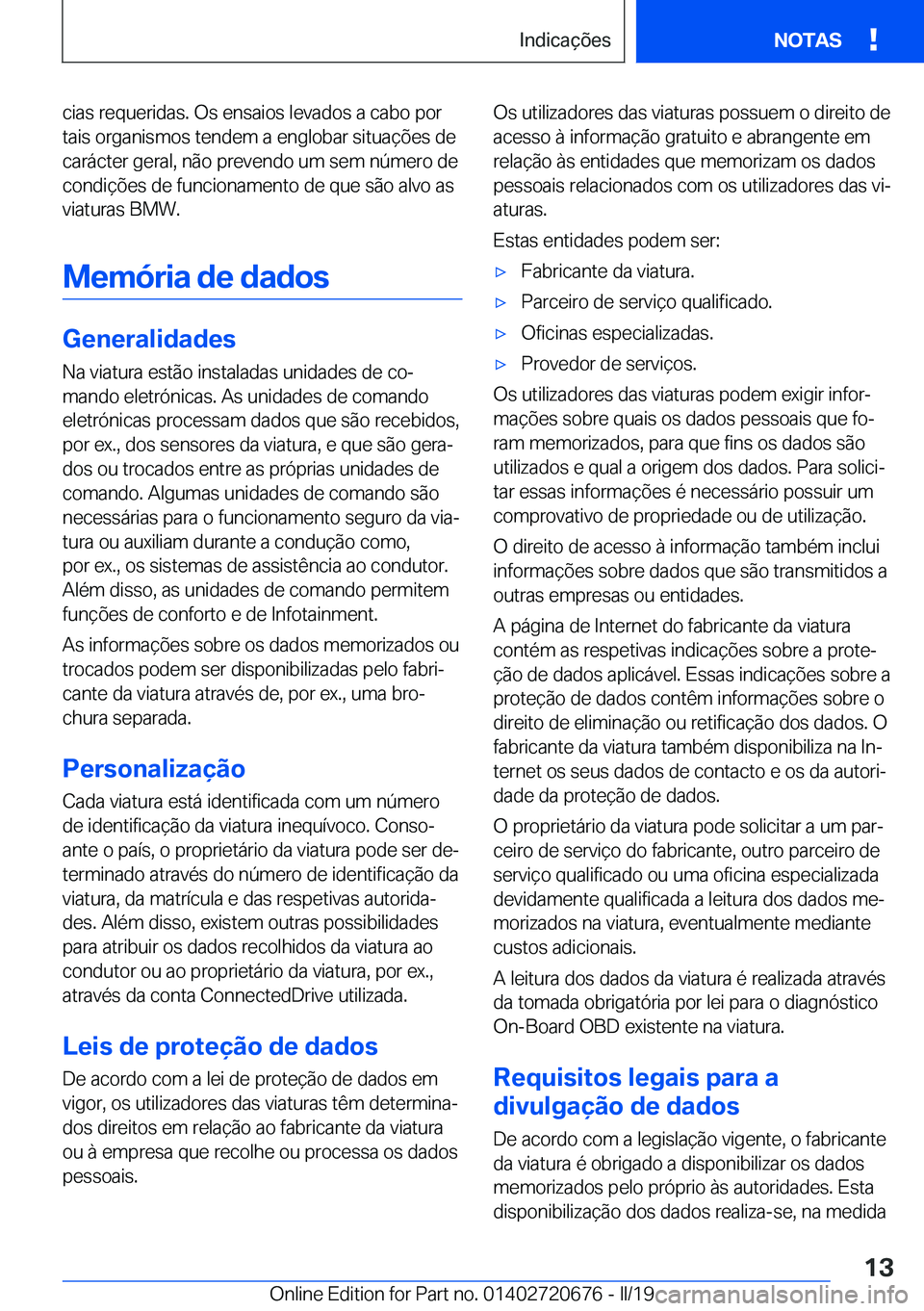 BMW M5 2019  Manual do condutor (in Portuguese) �c�i�a�s��r�e�q�u�e�r�i�d�a�s�.��O�s��e�n�s�a�i�o�s��l�e�v�a�d�o�s��a��c�a�b�o��p�o�r�t�a�i�s��o�r�g�a�n�i�s�m�o�s��t�e�n�d�e�m��a��e�n�g�l�o�b�a�r��s�i�t�u�a�