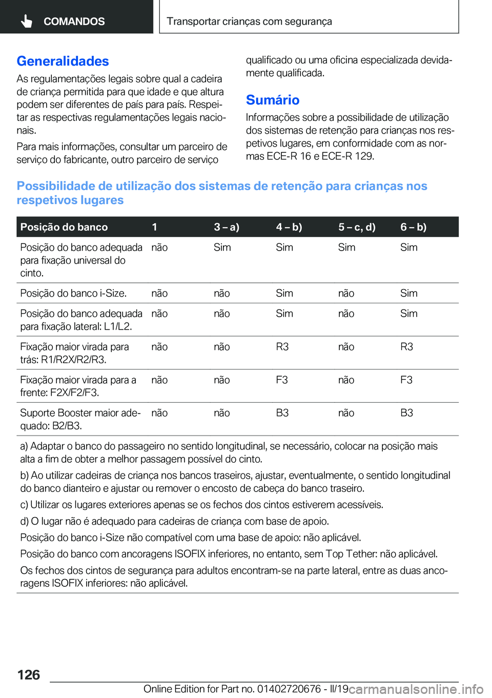 BMW M5 2019  Manual do condutor (in Portuguese) �G�e�n�e�r�a�l�i�d�a�d�e�s
�A�s��r�e�g�u�l�a�m�e�n�t�a�