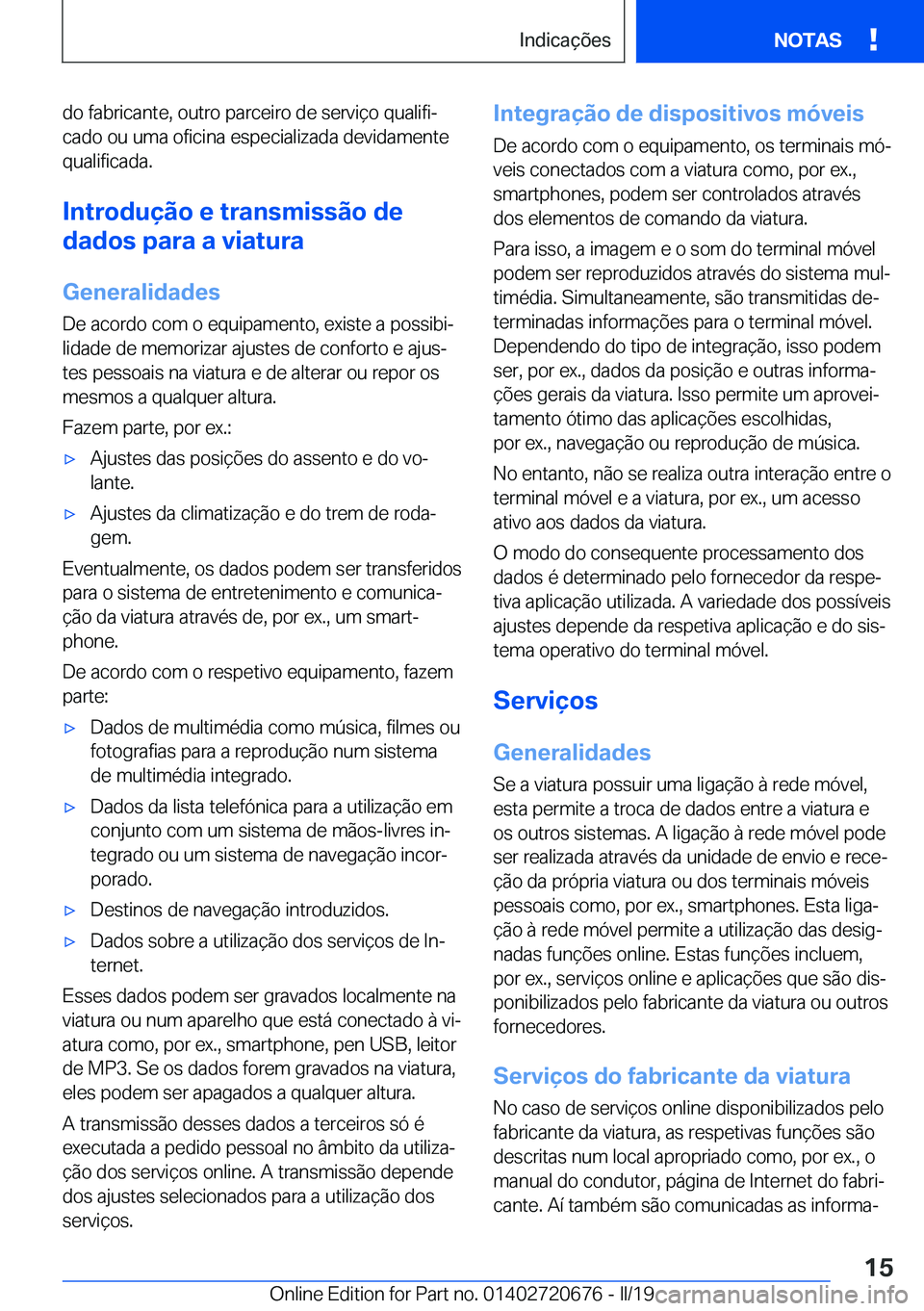 BMW M5 2019  Manual do condutor (in Portuguese) �d�o��f�a�b�r�i�c�a�n�t�e�,��o�u�t�r�o��p�a�r�c�e�i�r�o��d�e��s�e�r�v�i�