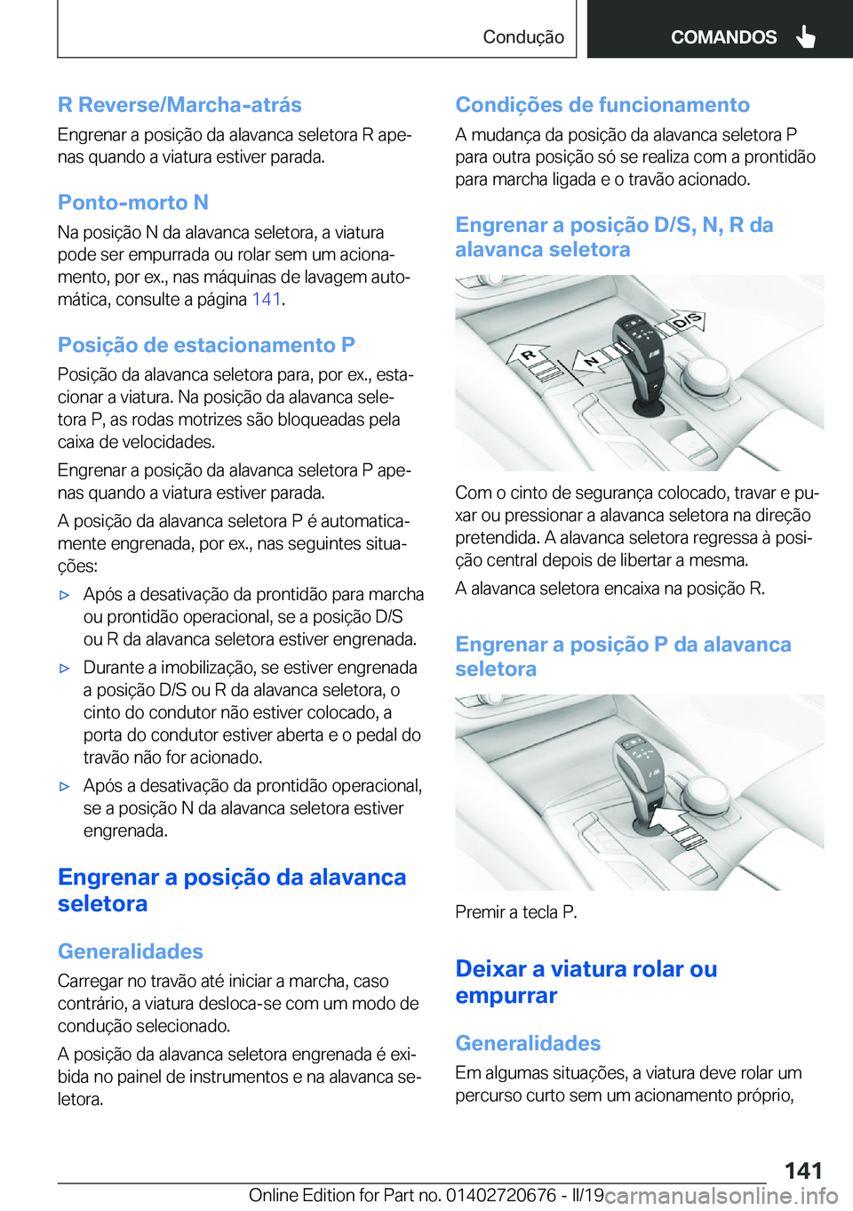 BMW M5 2019  Manual do condutor (in Portuguese) �R��R�e�v�e�r�s�e�/�M�a�r�c�h�a�-�a�t�r�á�s
�E�n�g�r�e�n�a�r��a��p�o�s�i�