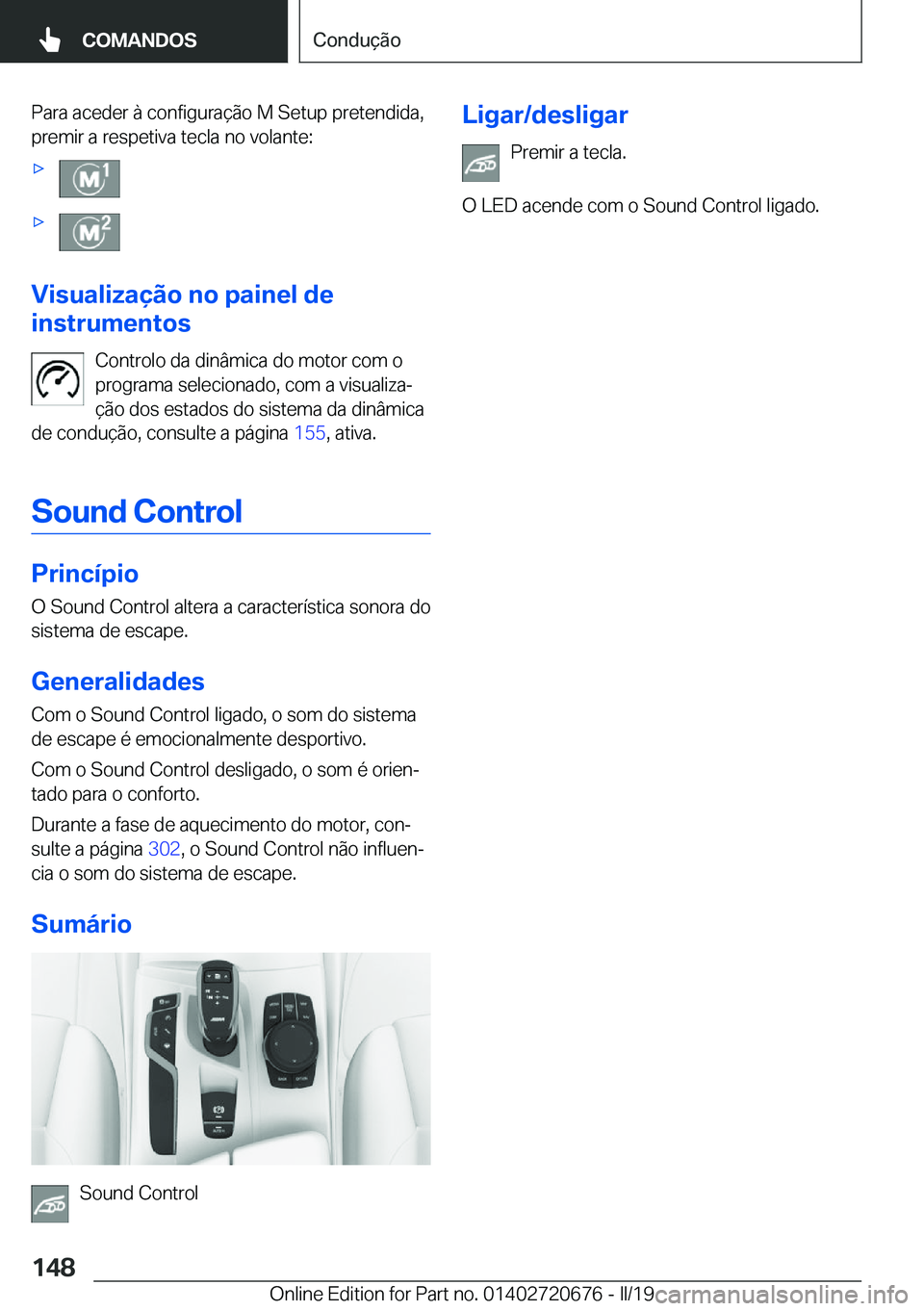 BMW M5 2019  Manual do condutor (in Portuguese) �P�a�r�a��a�c�e�d�e�r��à��c�o�n�f�i�g�u�r�a�