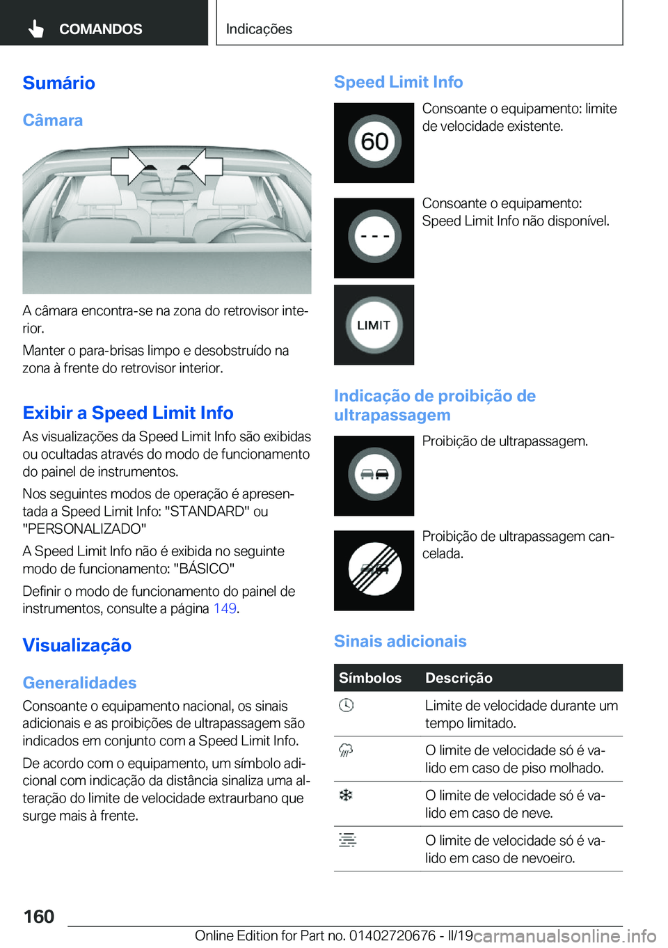 BMW M5 2019  Manual do condutor (in Portuguese) �S�u�m�á�r�i�o�C�â�m�a�r�a
�A��c�â�m�a�r�a��e�n�c�o�n�t�r�a�-�s�e��n�a��z�o�n�a��d�o��r�e�t�r�o�v�i�s�o�r��i�n�t�eª
�r�i�o�r�.
�M�a�n�t�e�r��o��p�a�r�a�-�b�r�i�s�a�s��l�i�m�p�o��e��d�
